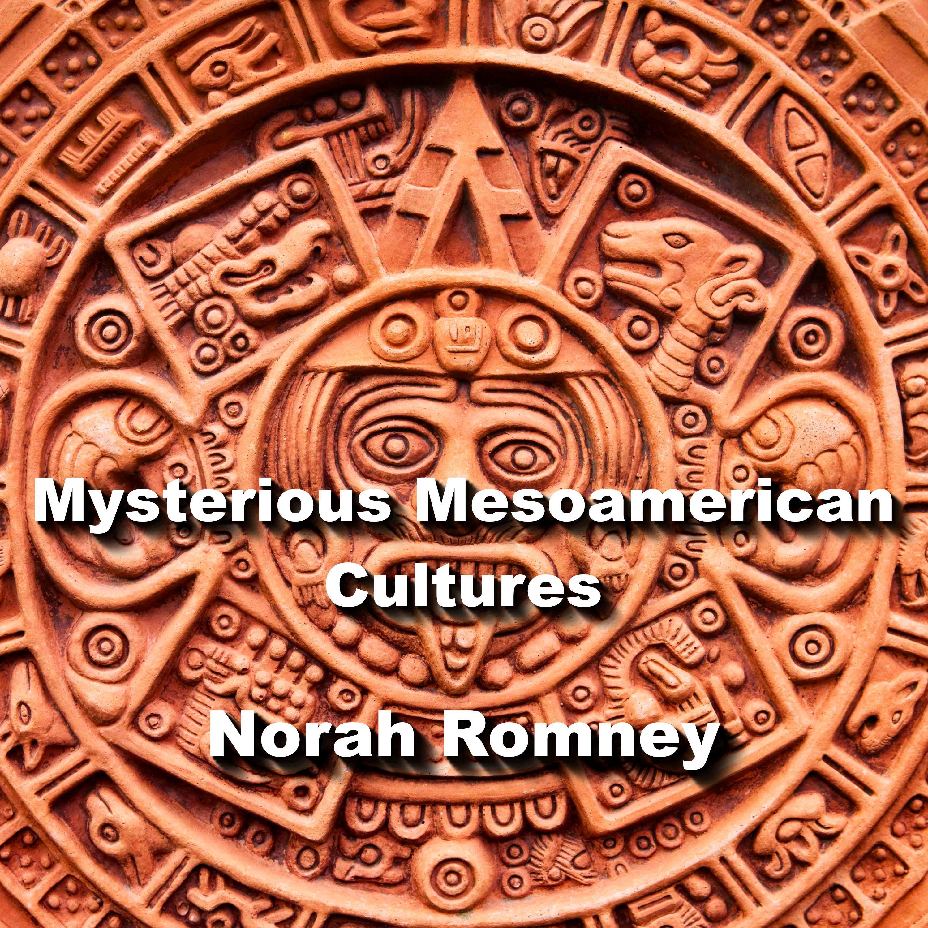 Mysterious Mesoamerican Cultures