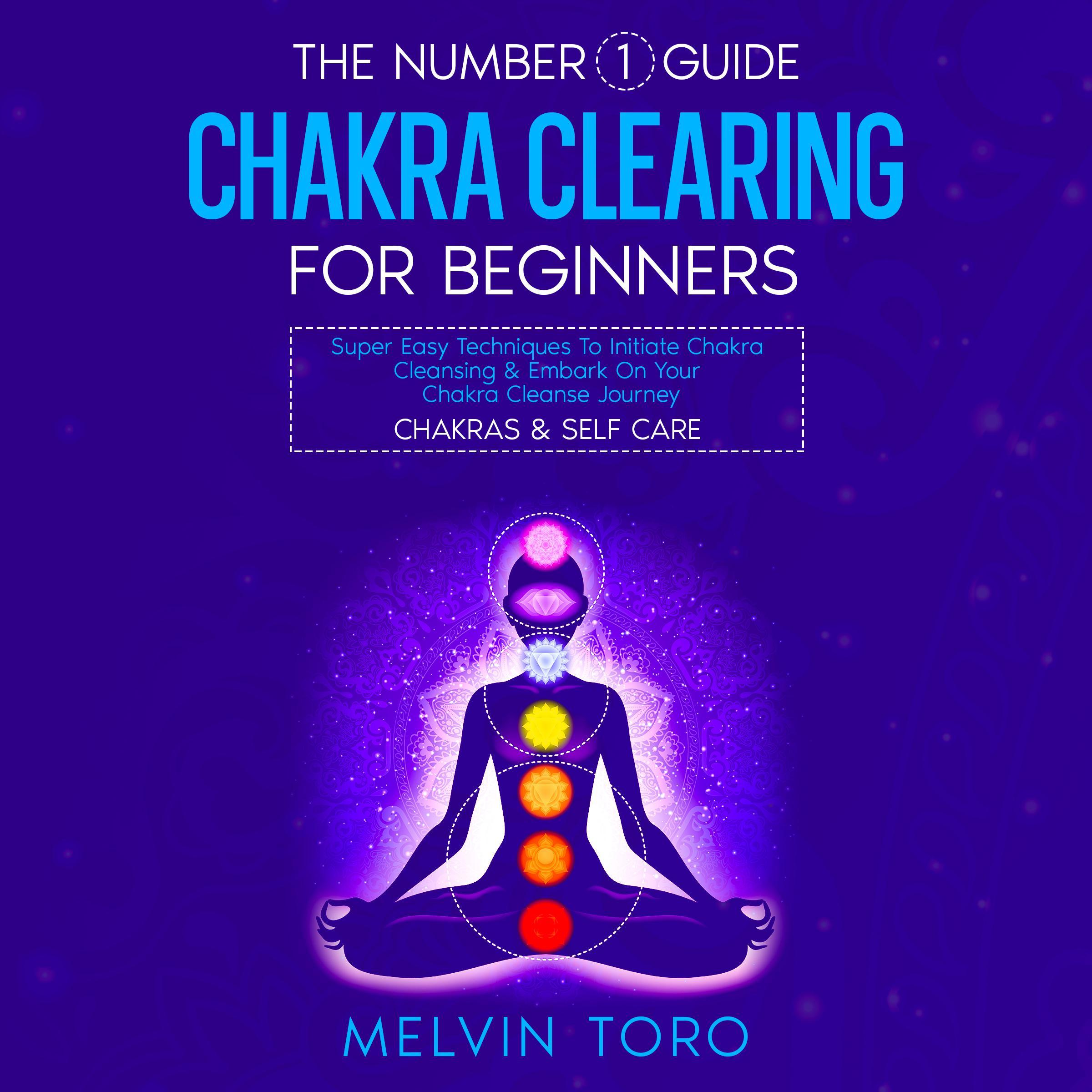 The Number 1 Guide: Chakra Clearing For Beginners