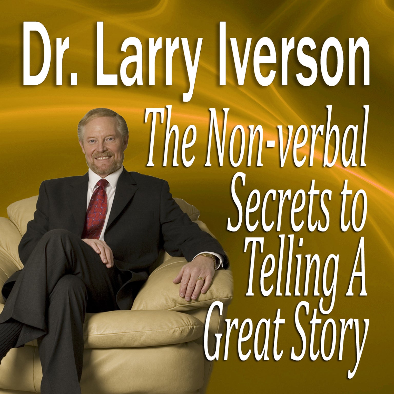 The Nonverbal Secrets to Telling a Great Story