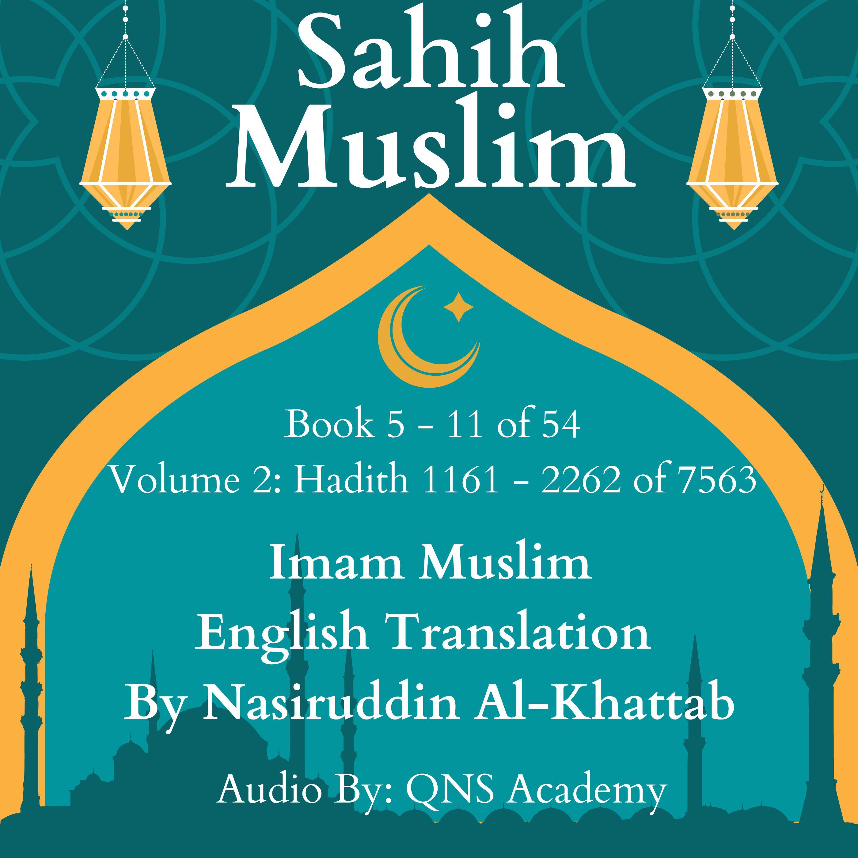 Sahih Muslim English Audio Book 5-11 (Vol 2) Hadith number 1161-2262 of 7563