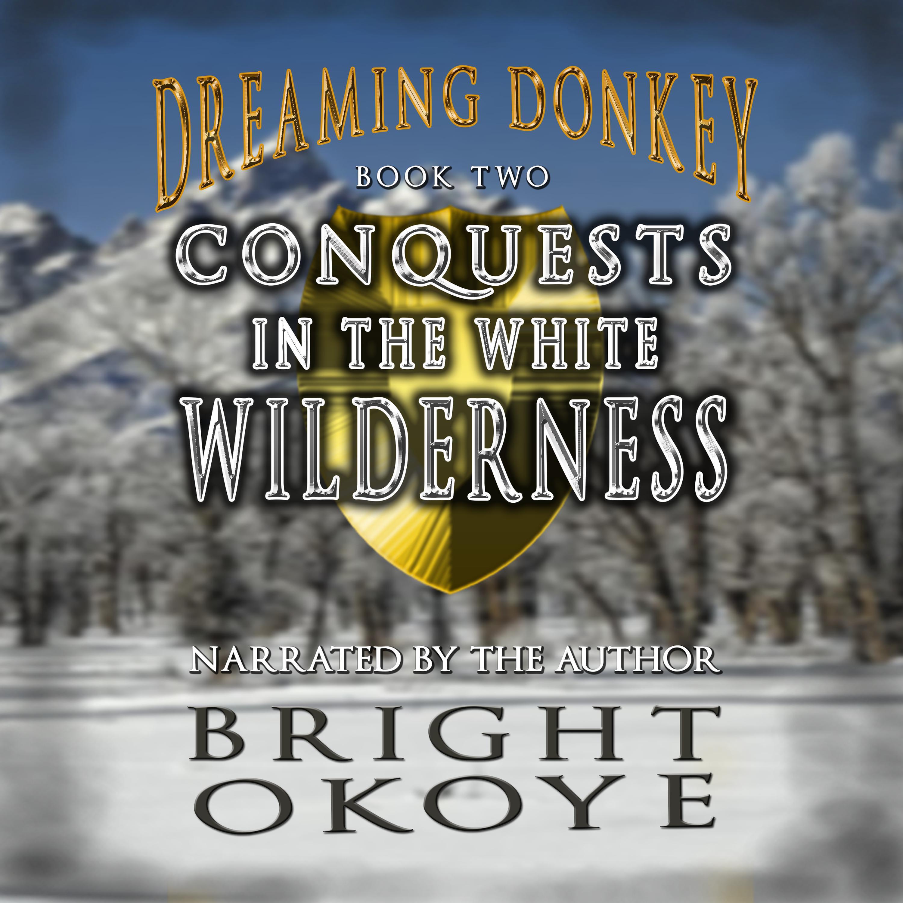 Conquests in the White Wilderness: Dreaming Donkey - Book Two