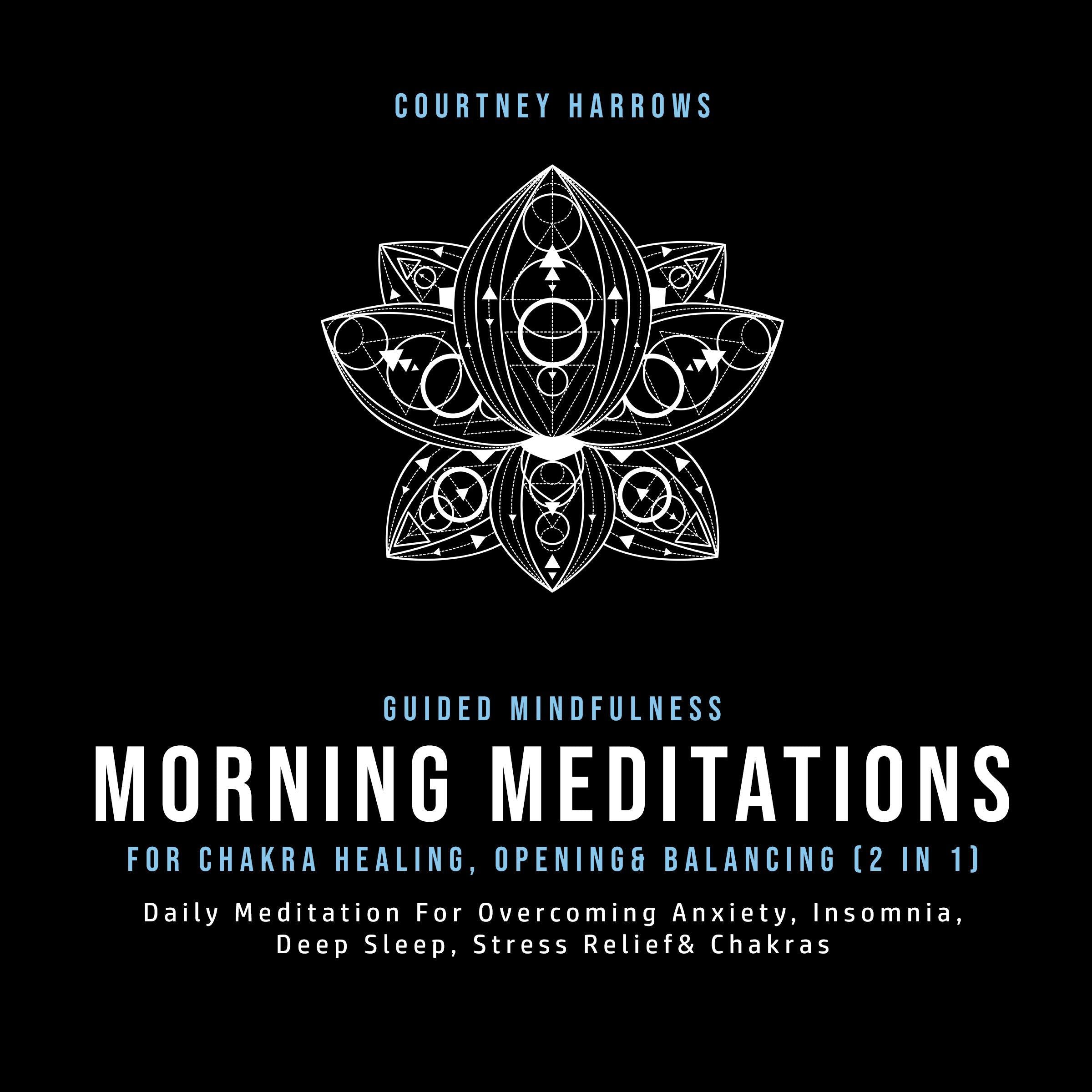 Guided Mindfulness Meditations For Chakra Healing, Opening& Balancing (2 In 1)