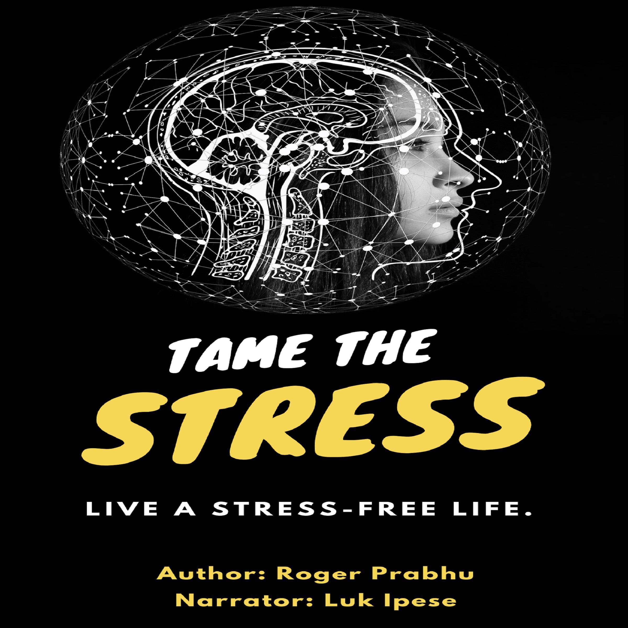 Tame the stress; live a stress-free life.