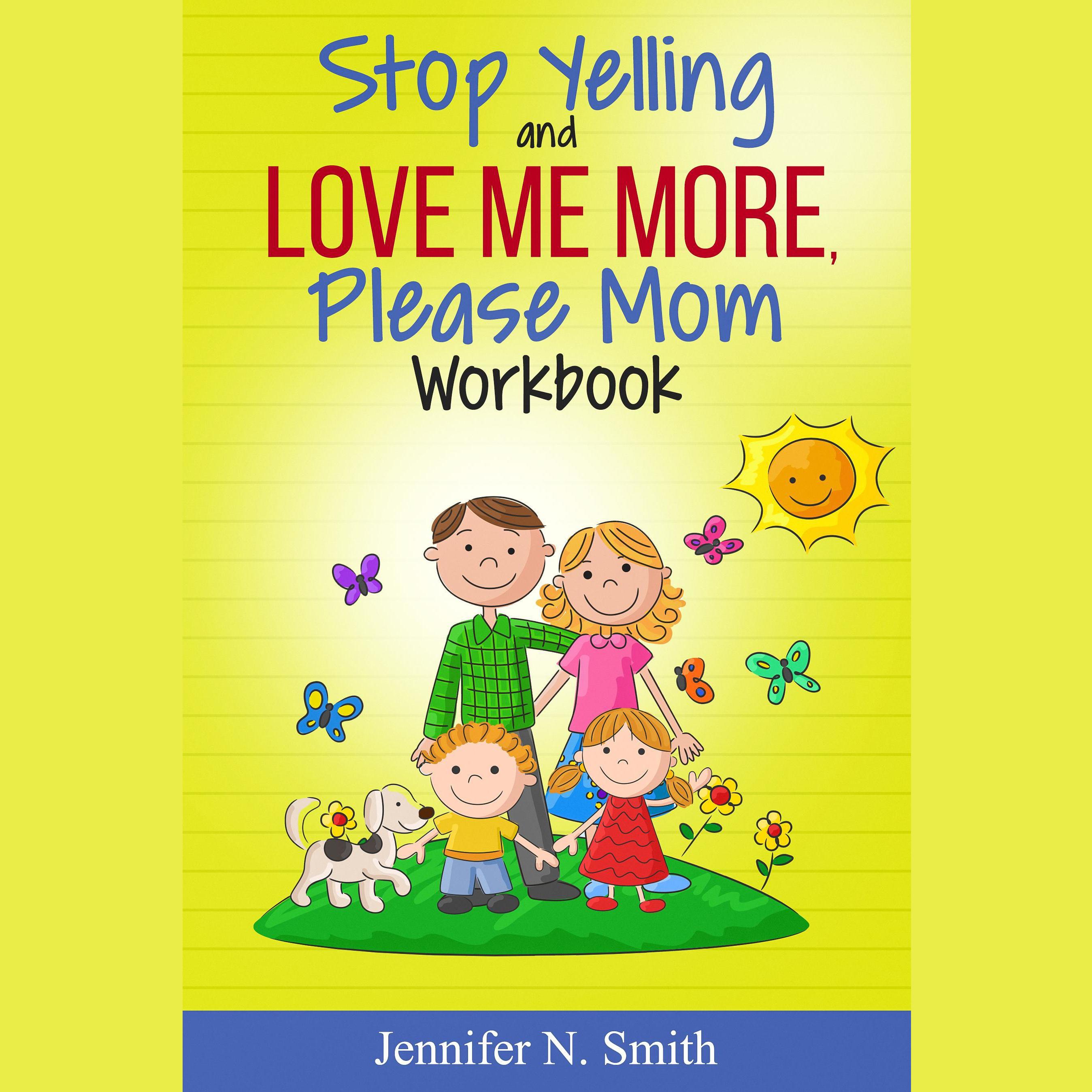 Stop Yelling And Love Me More, Please Mom Workbook