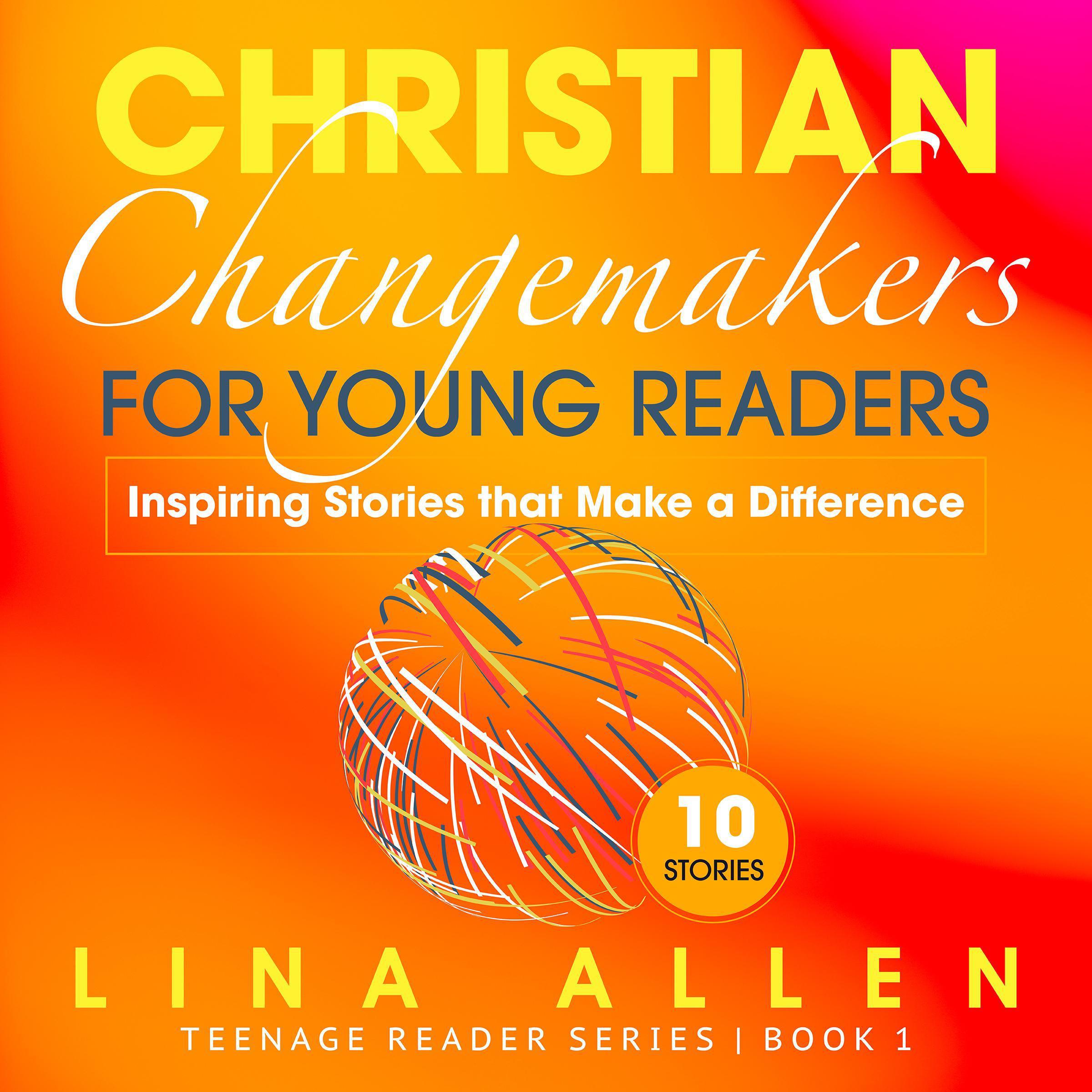 Christian Changemakers for Young Readers: Inspiring Stories that Make a Difference