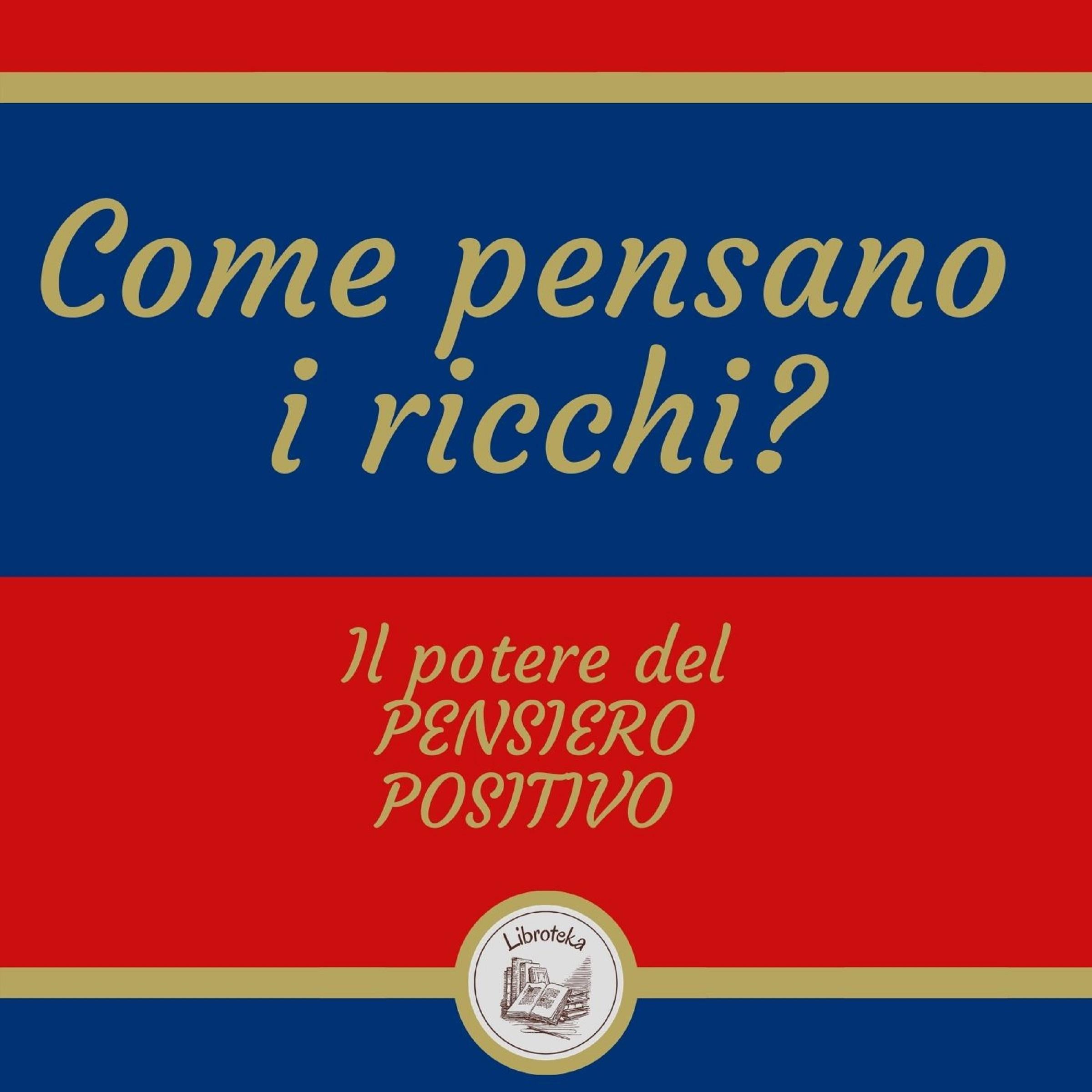 Come pensano i ricchi? Il potere del pensiero positivo