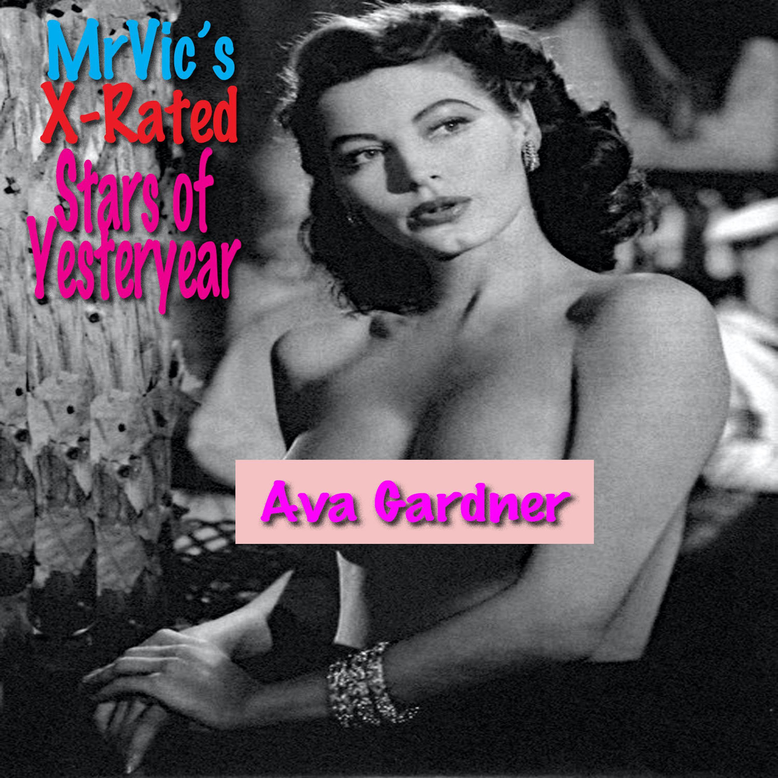 Mr. Vic’s X-Rated Stars of Yesteryear: Ava Gardner