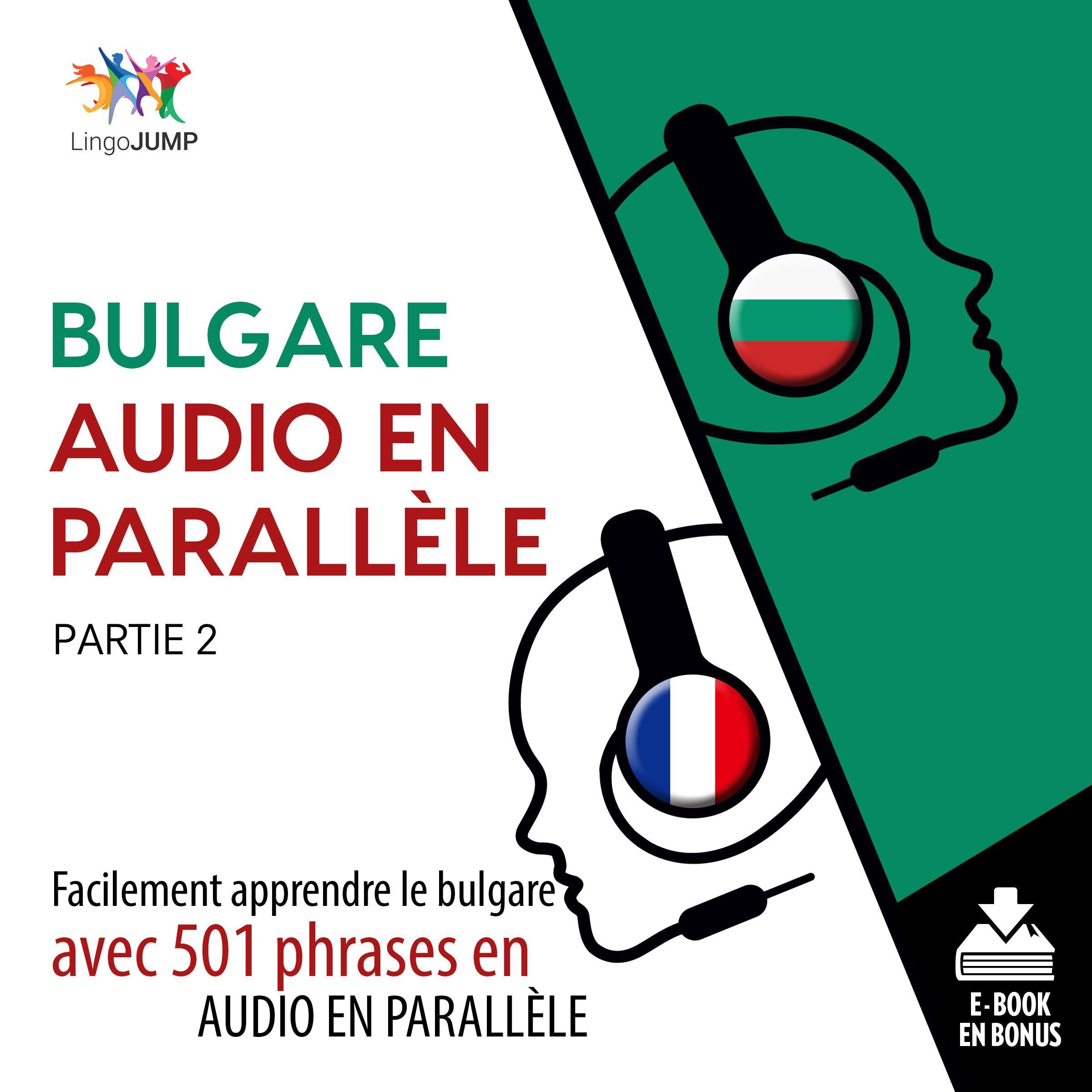 Bulgare audio en parallle - Facilement apprendre lebulgareavec 501 phrases en audio en parallle - Partie 2