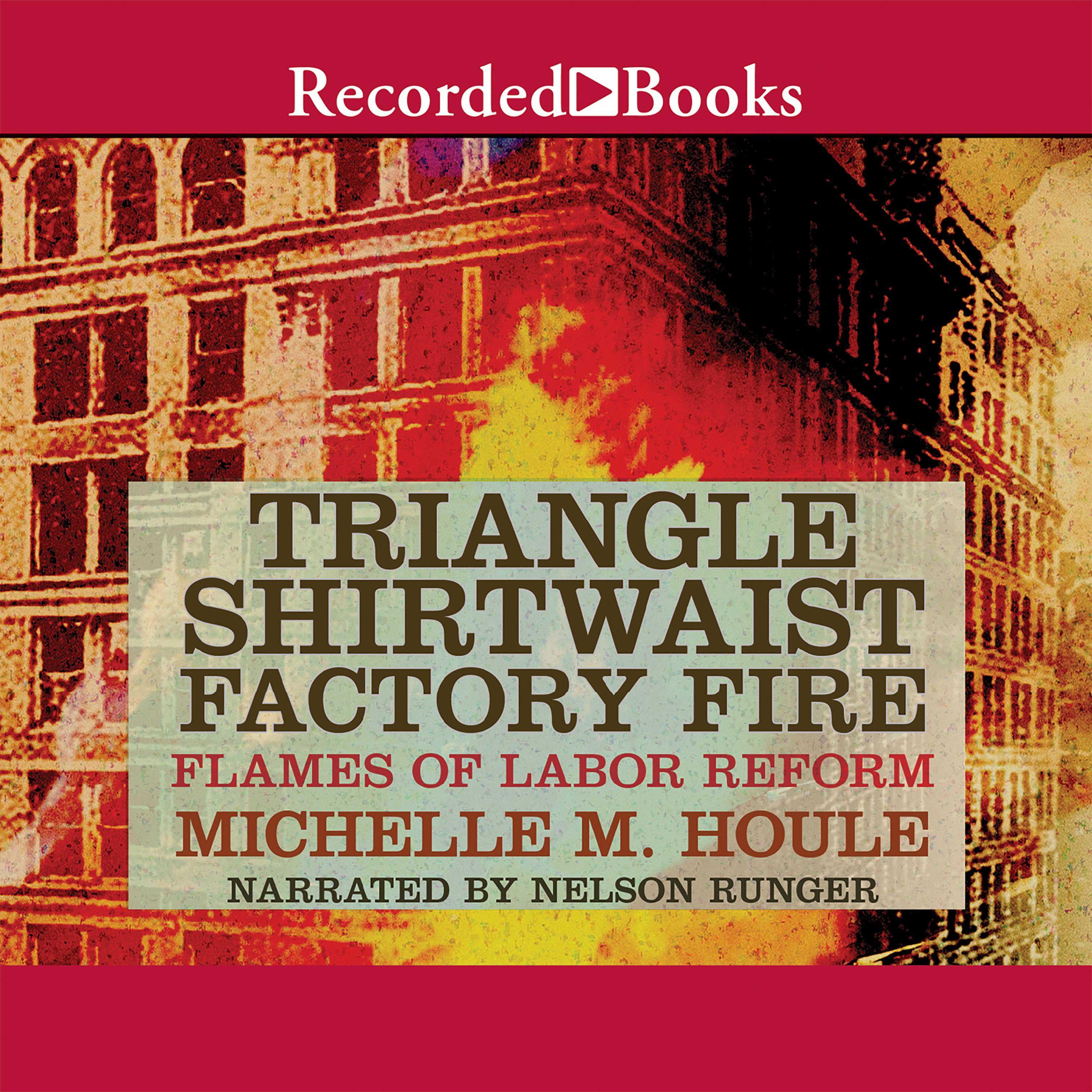 The Triangle Shirtwaist Factory Fire