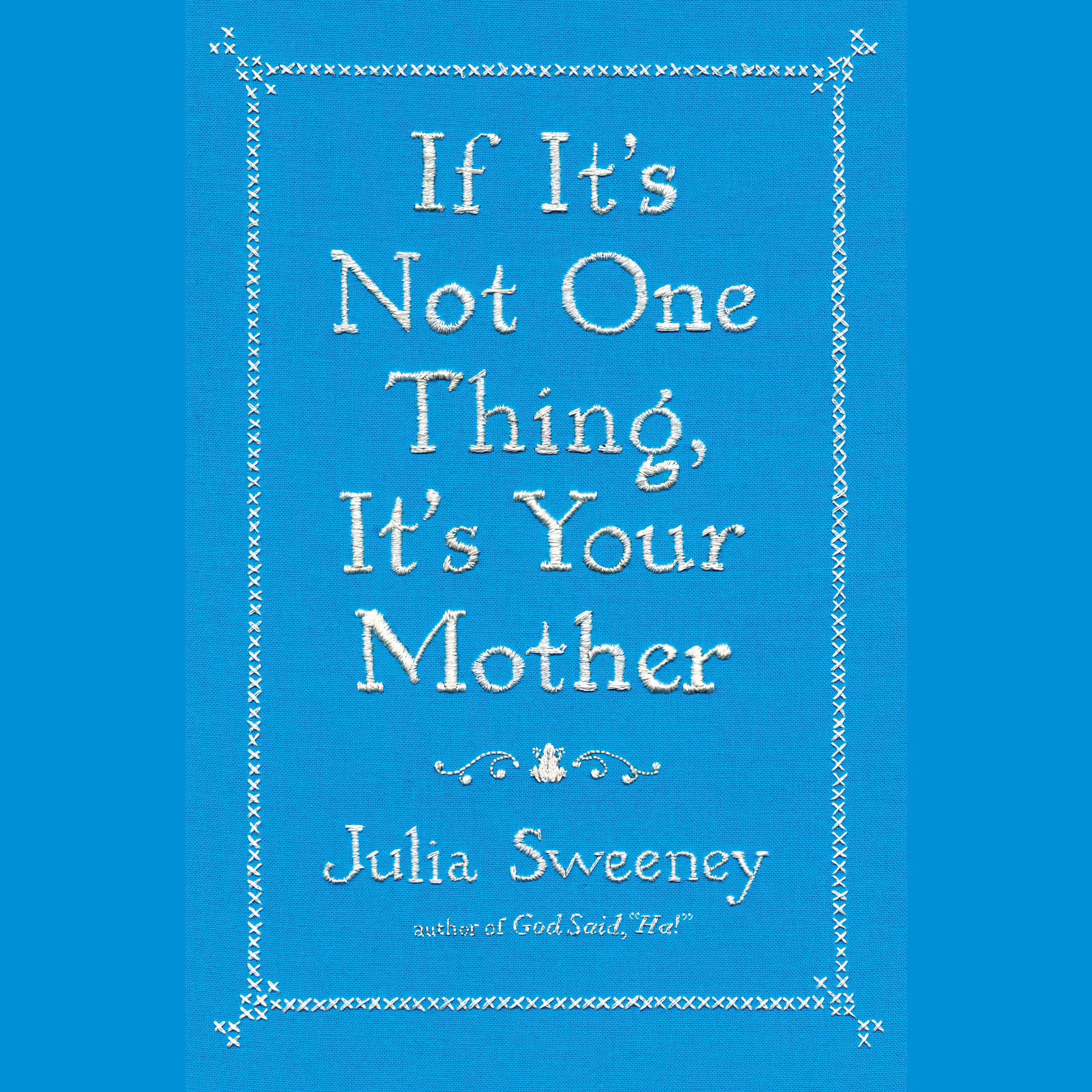 If It’s Not One Thing, It’s Your Mother