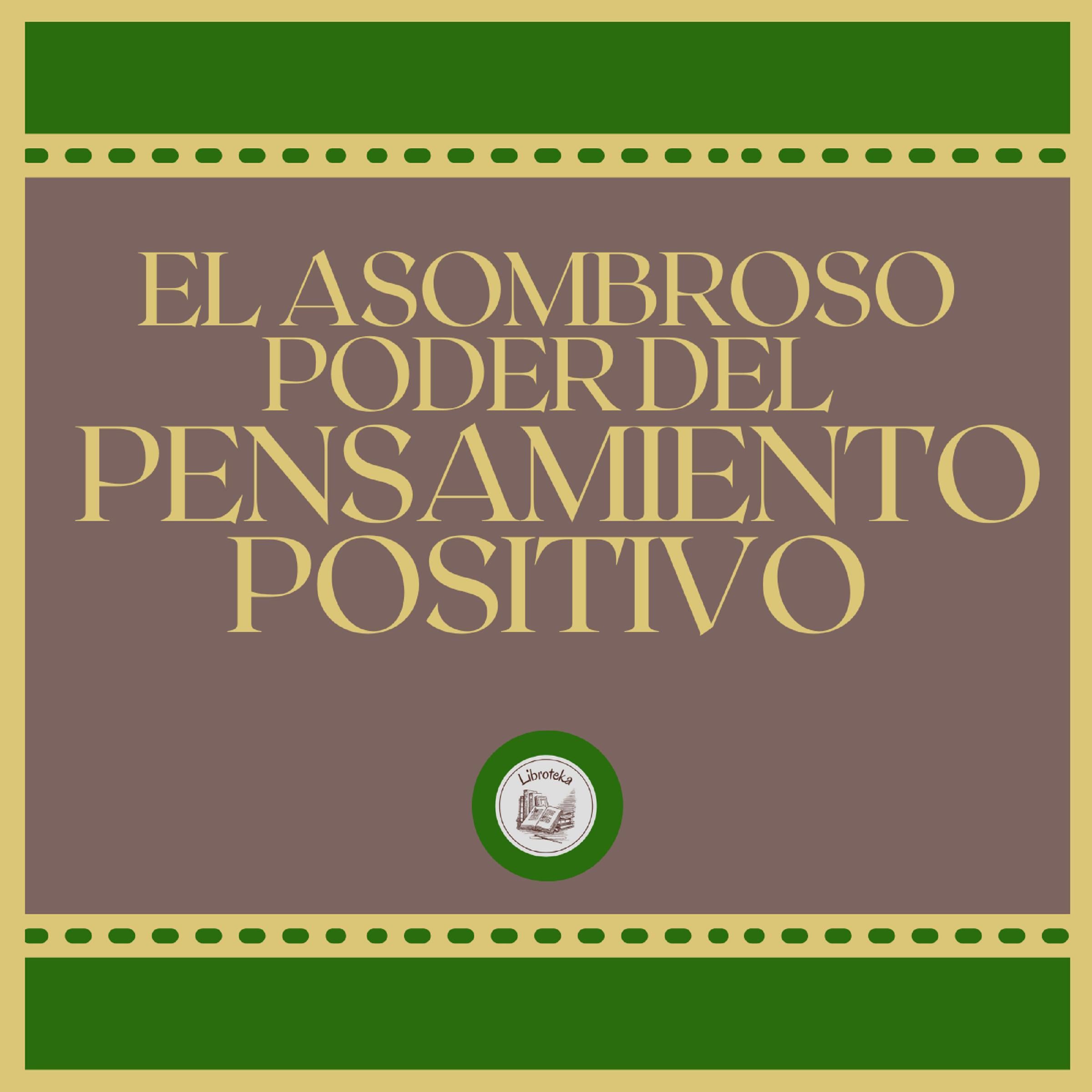 El Asombroso Poder del Pensamiento Positivo
