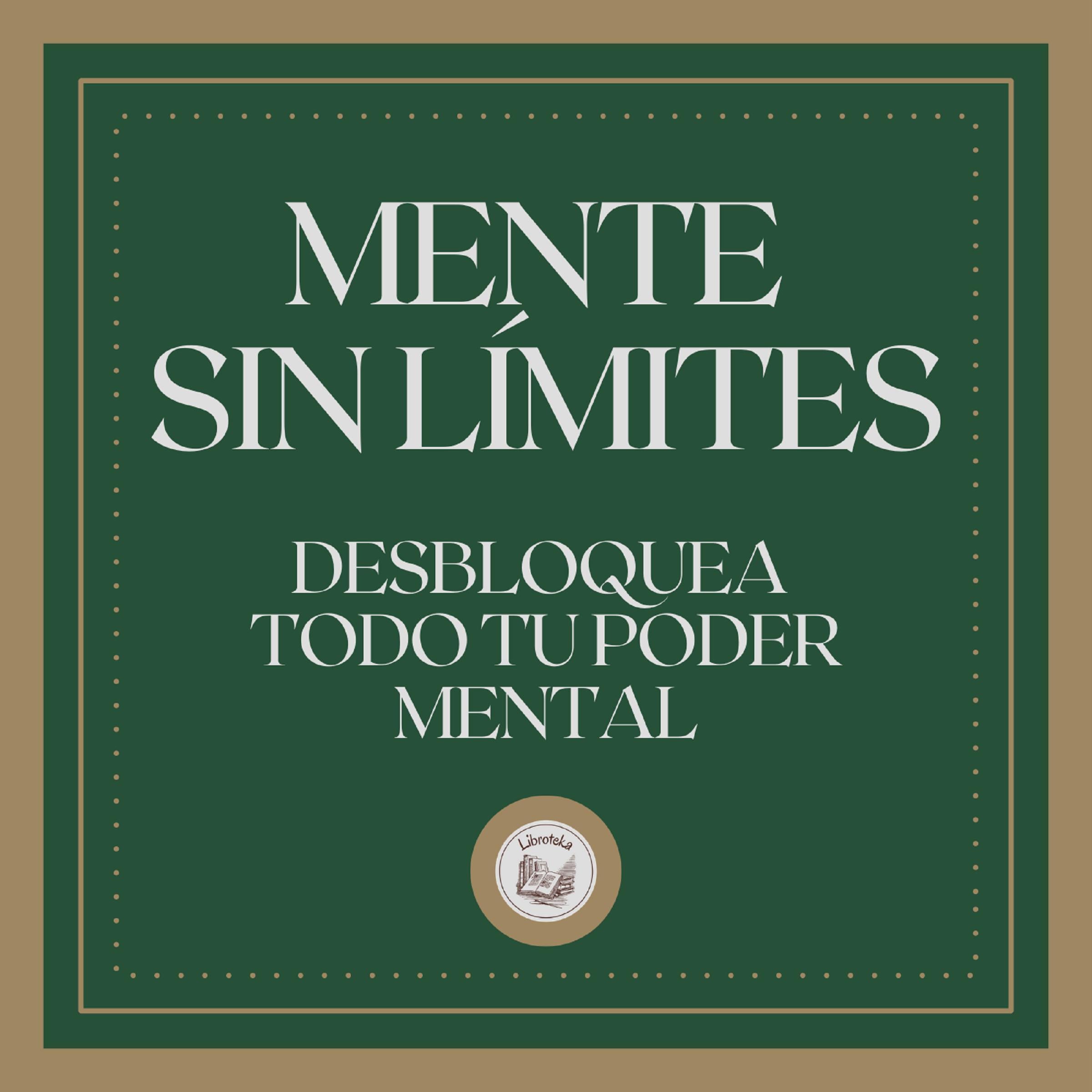 Mente Sin Límites: Desbloquea Todo tu Poder Mental