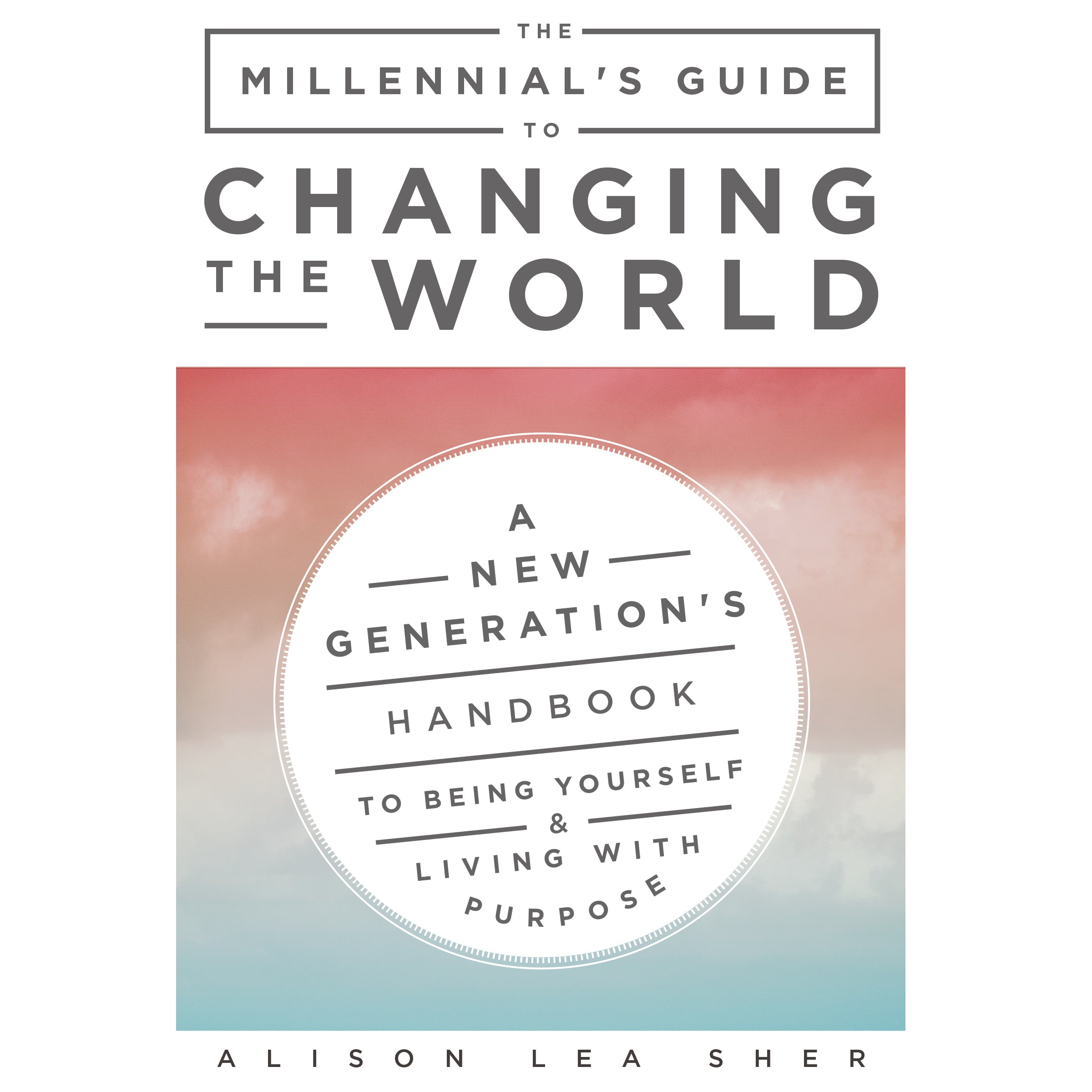 The Millennial’s Guide to Changing the World