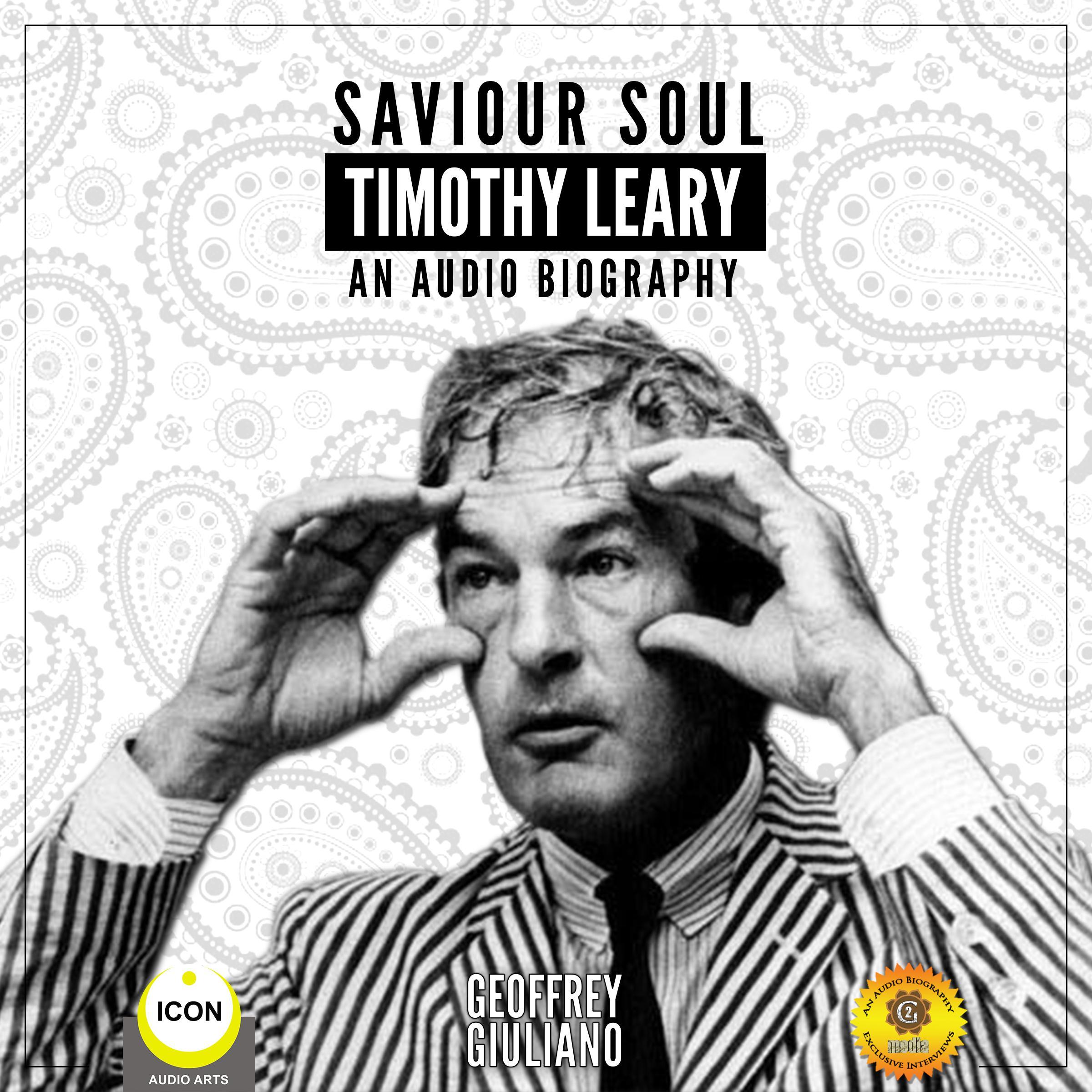 Saviour Soul Timothy Leary - An Audio Biography