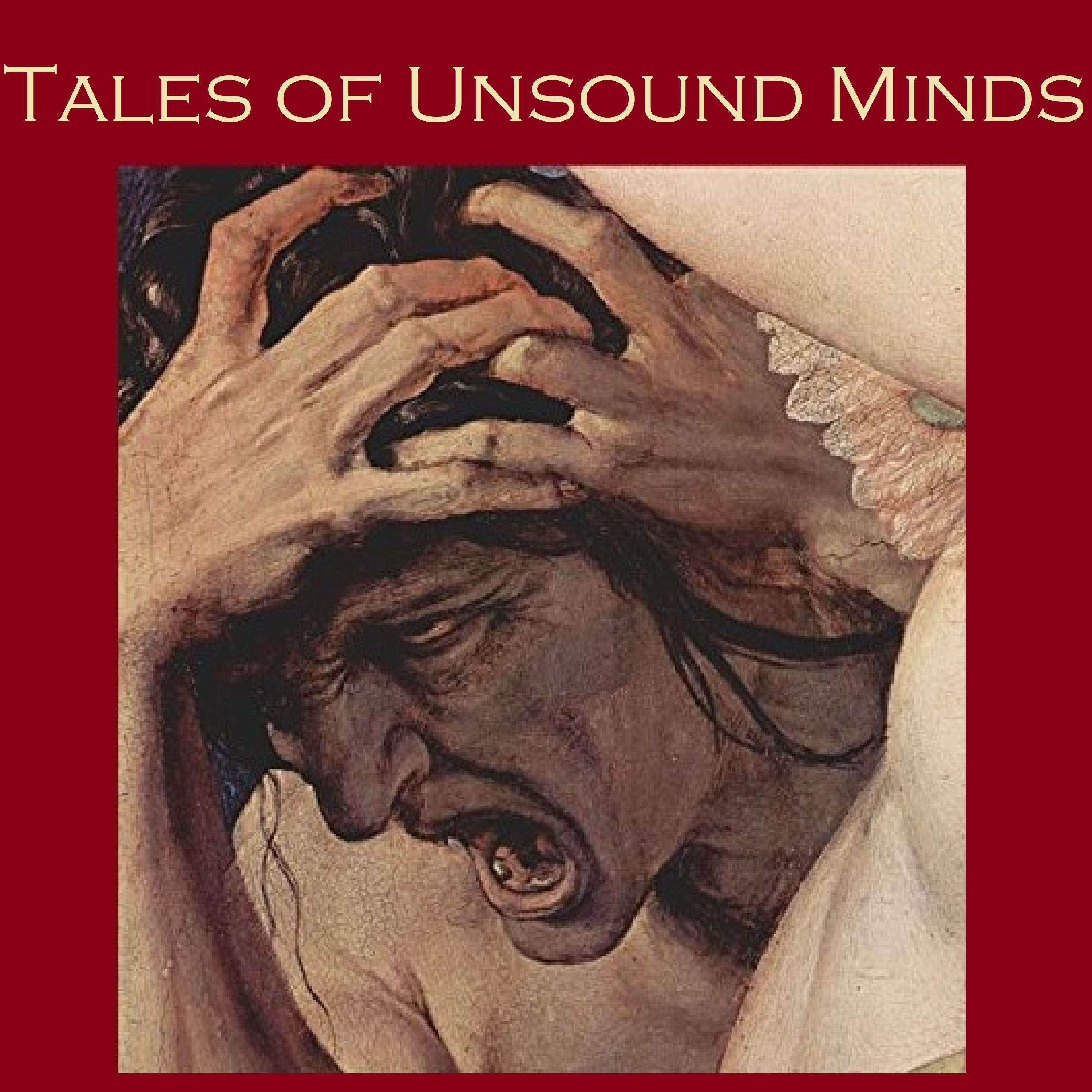 Tales of Unsound Minds
