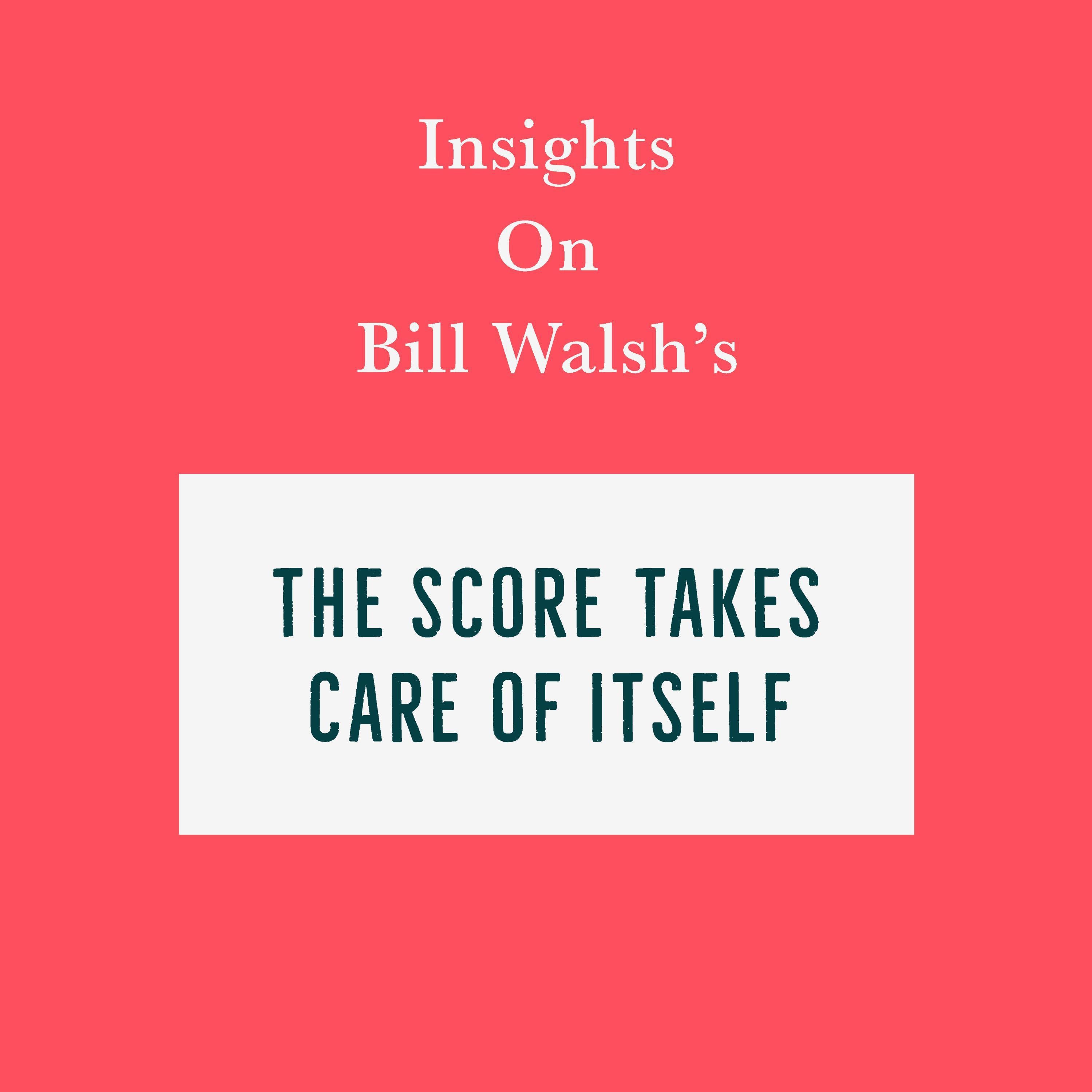 Insights on Bill Walsh’s The Score Takes Care of Itself