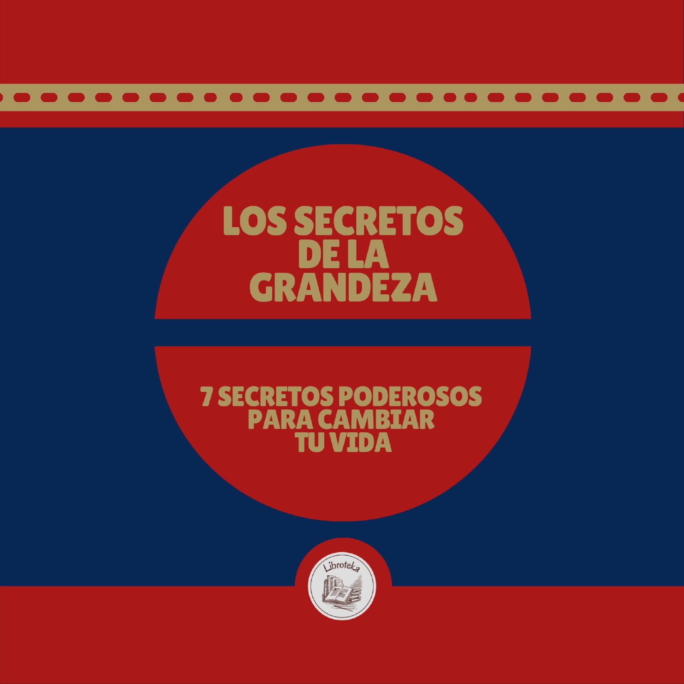 LOS SECRETOS DE LA GRANDEZA