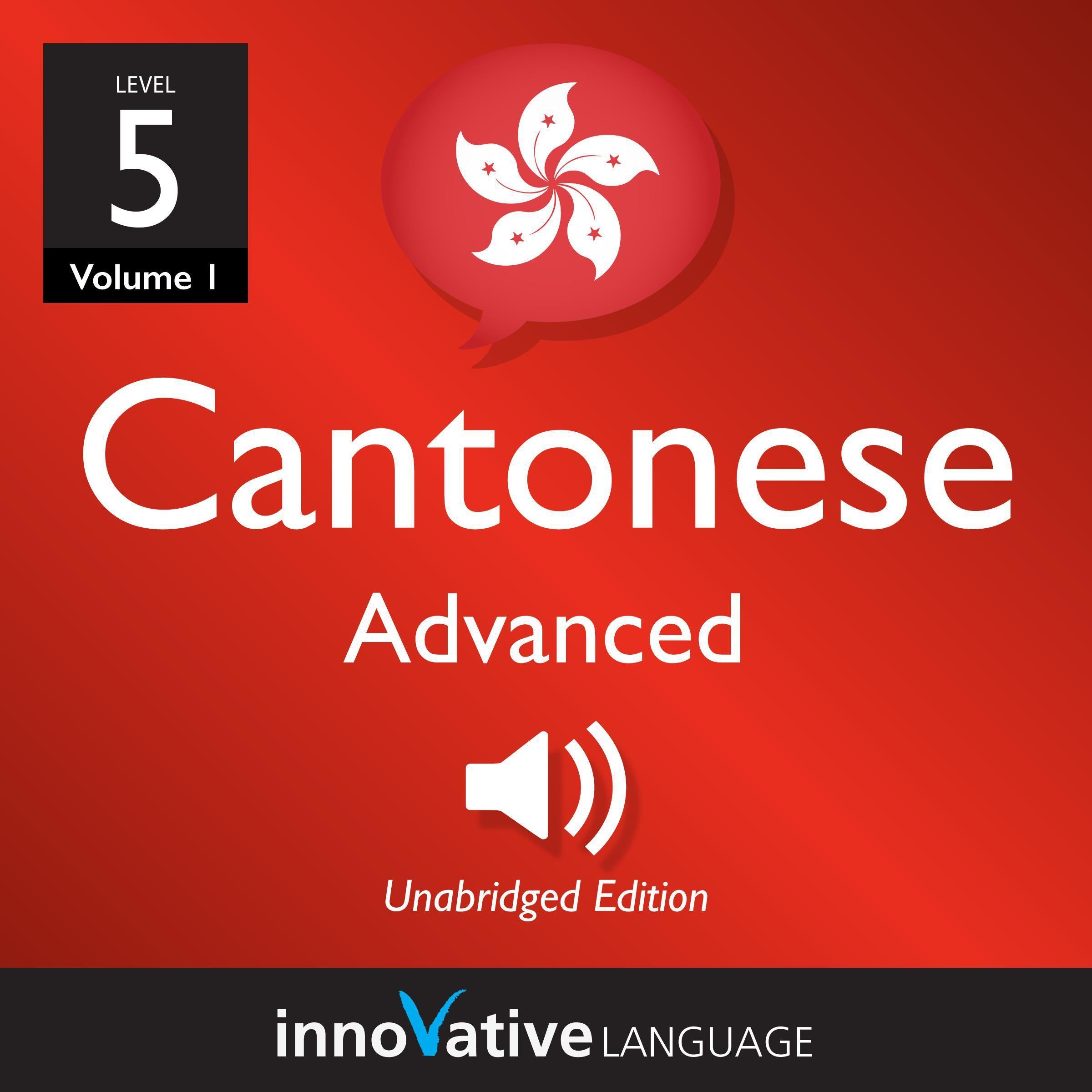 Learn Cantonese - Level 5: Advanced Cantonese, Volume 1
