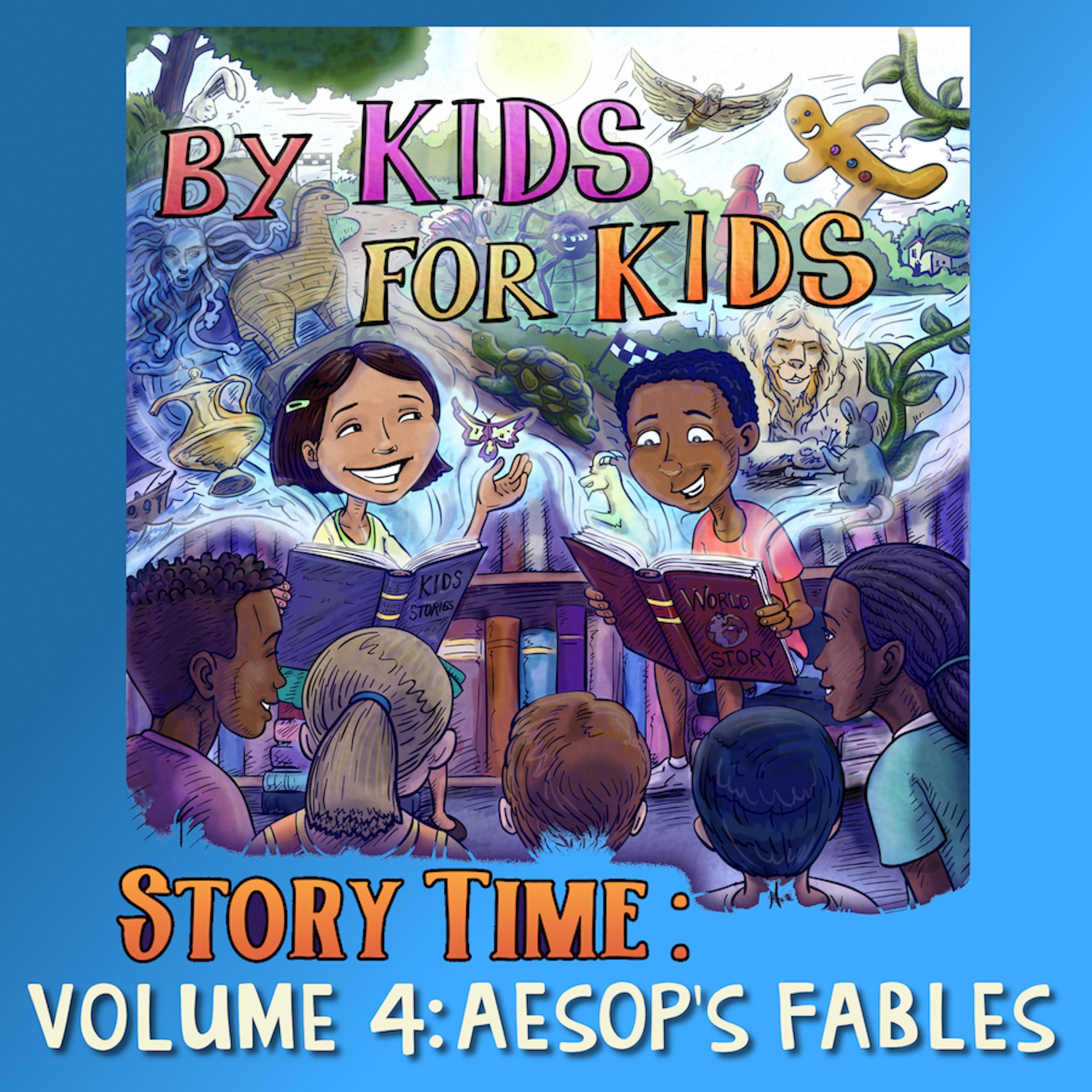 By Kids For Kids Story Time: Volume 04—Aesop’s Fables