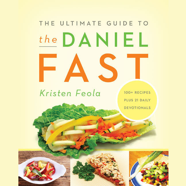 The Ultimate Guide to the Daniel Fast