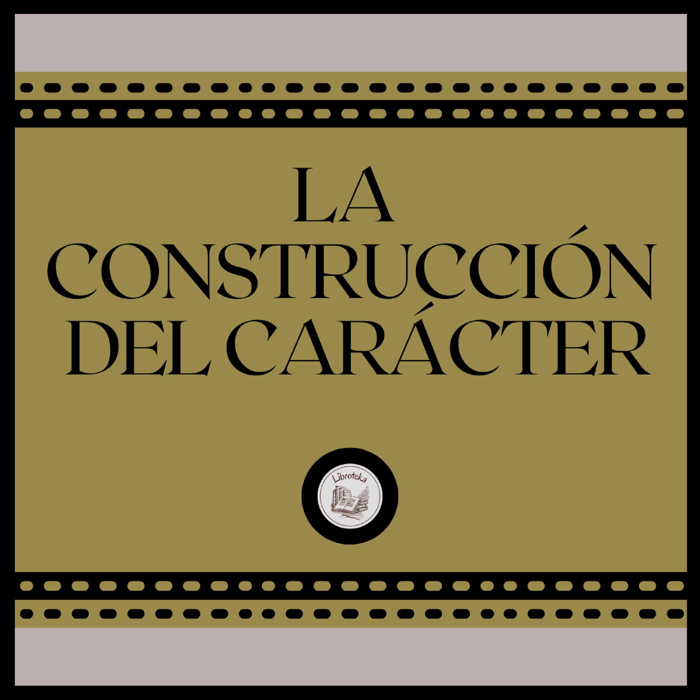 La Construcción del Carácter