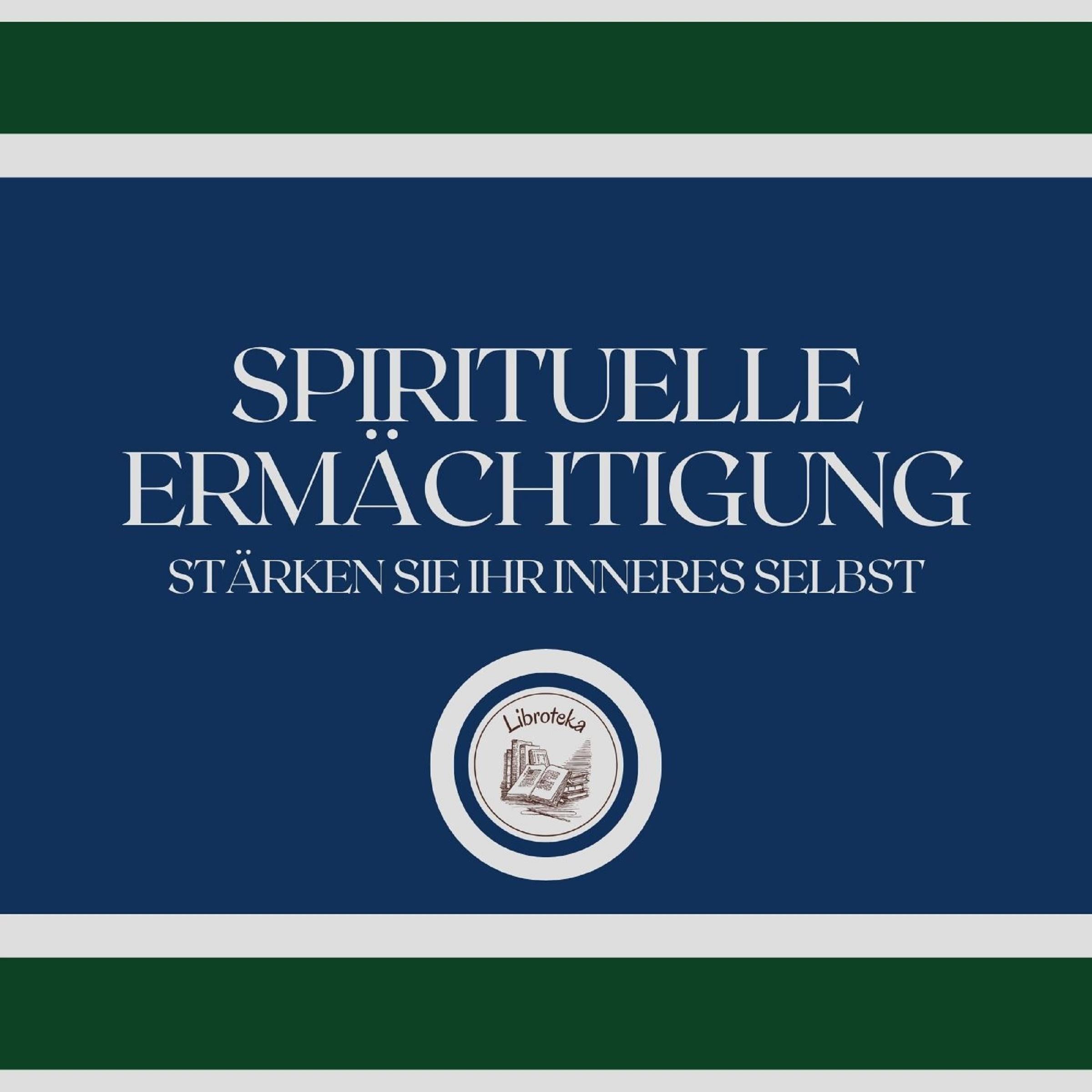Spirituelle Ermächtigung: Stärken Sie Ihr inneres Selbst