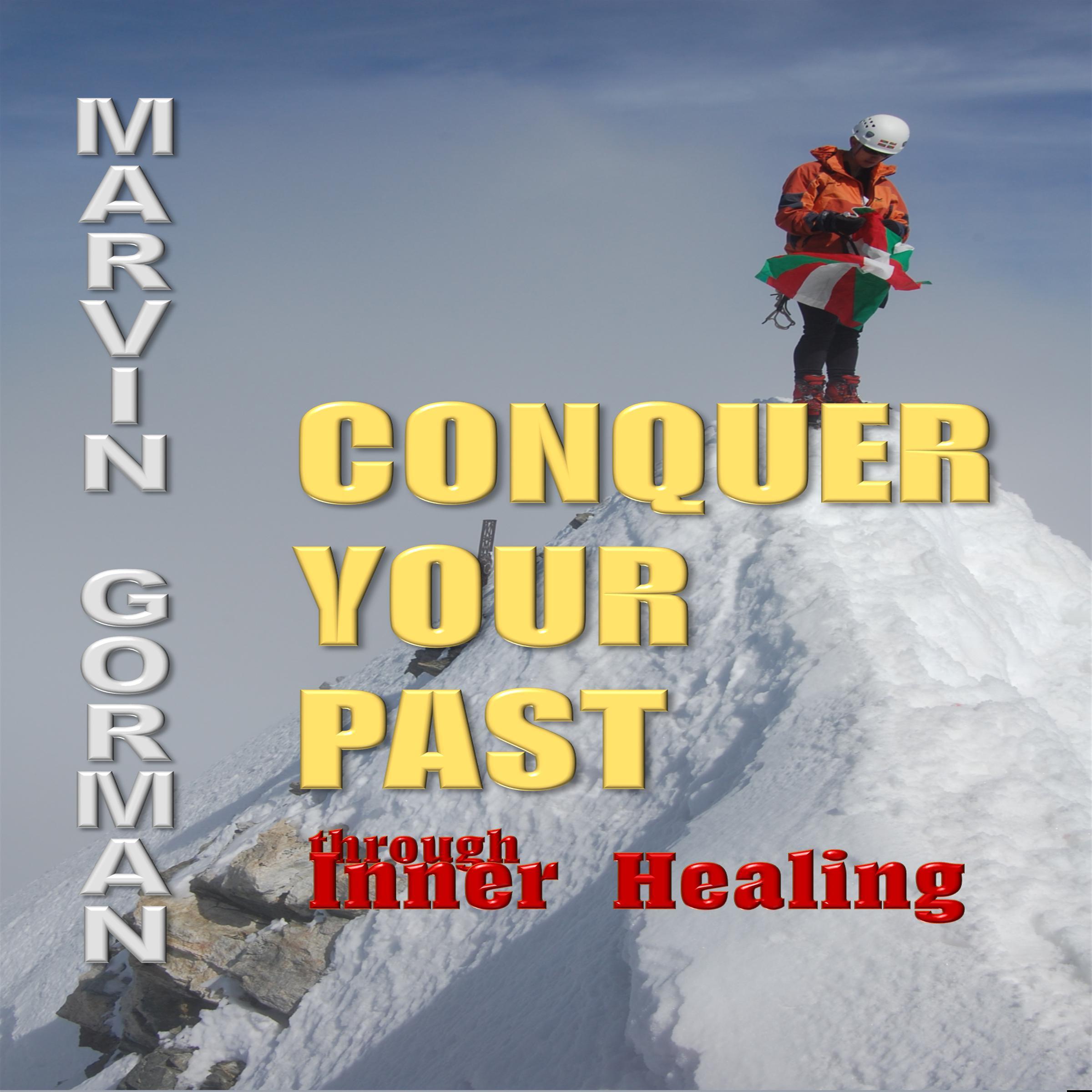 Conquer Your Past through Inner Healing