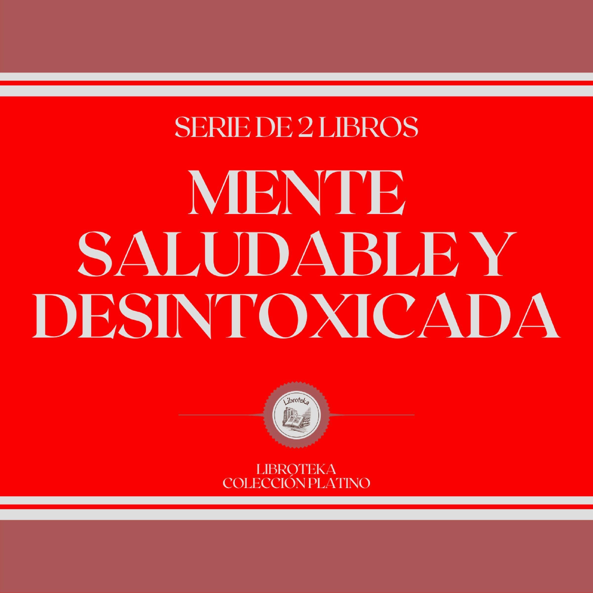 Mente Saludable y Desintoxicada (Serie de 2 Libros)