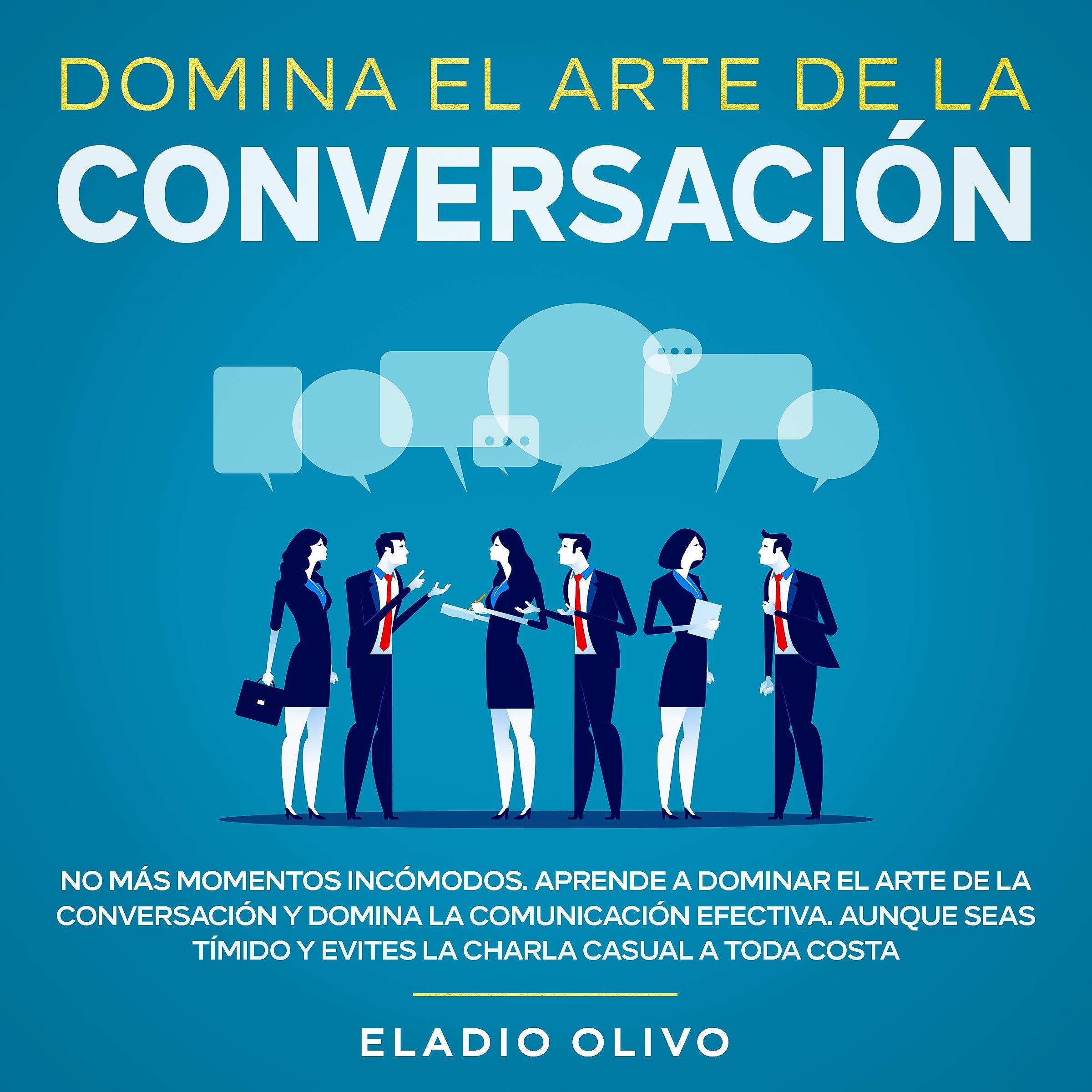 Domina el arte de la conversación No más momentos incómodos. Aprende a dominar el arte de la conversación y domina la comunicación efectiva. Aunque seas tímido y evites la charla casual a toda costa