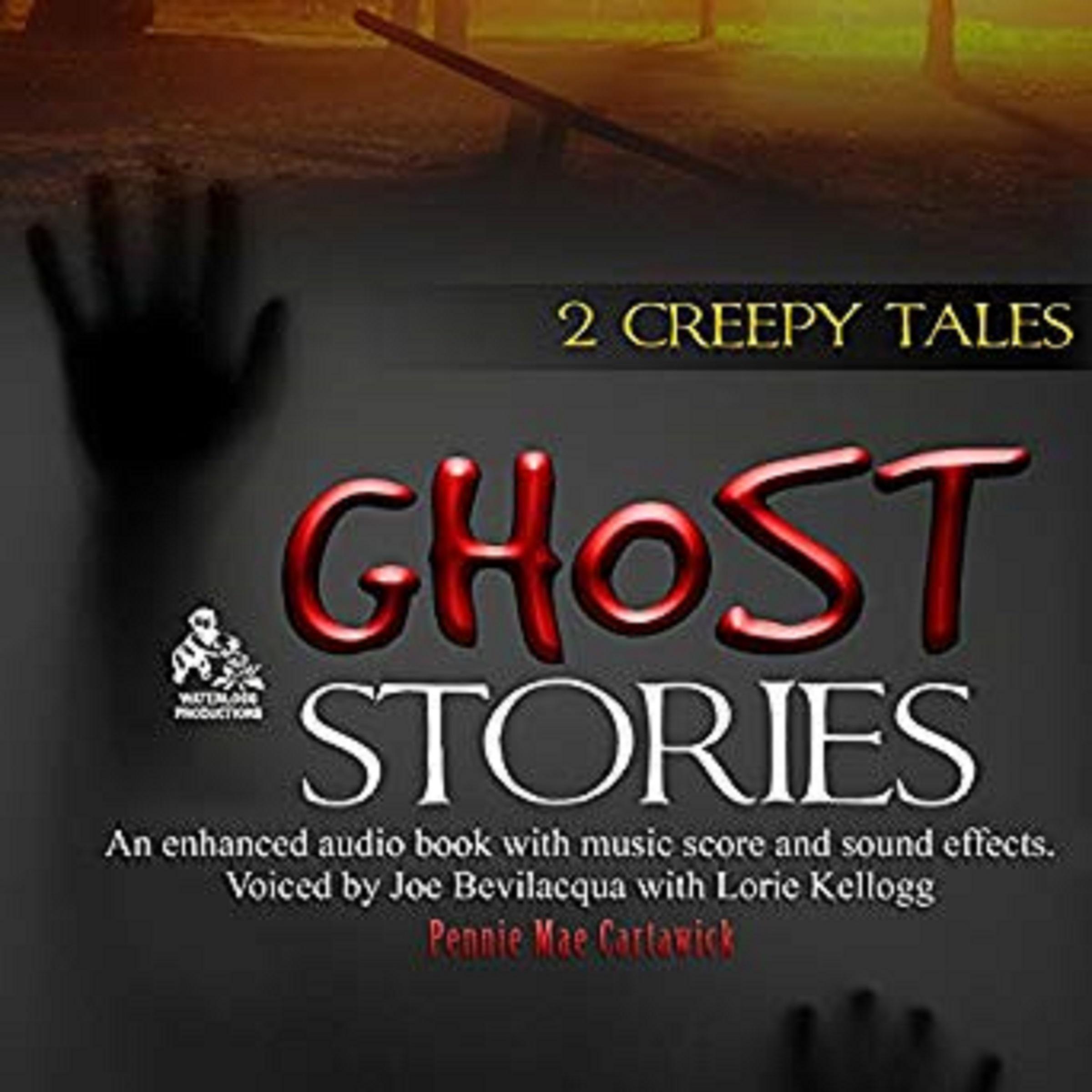 Ghost Stories: 2 Creepy Tales