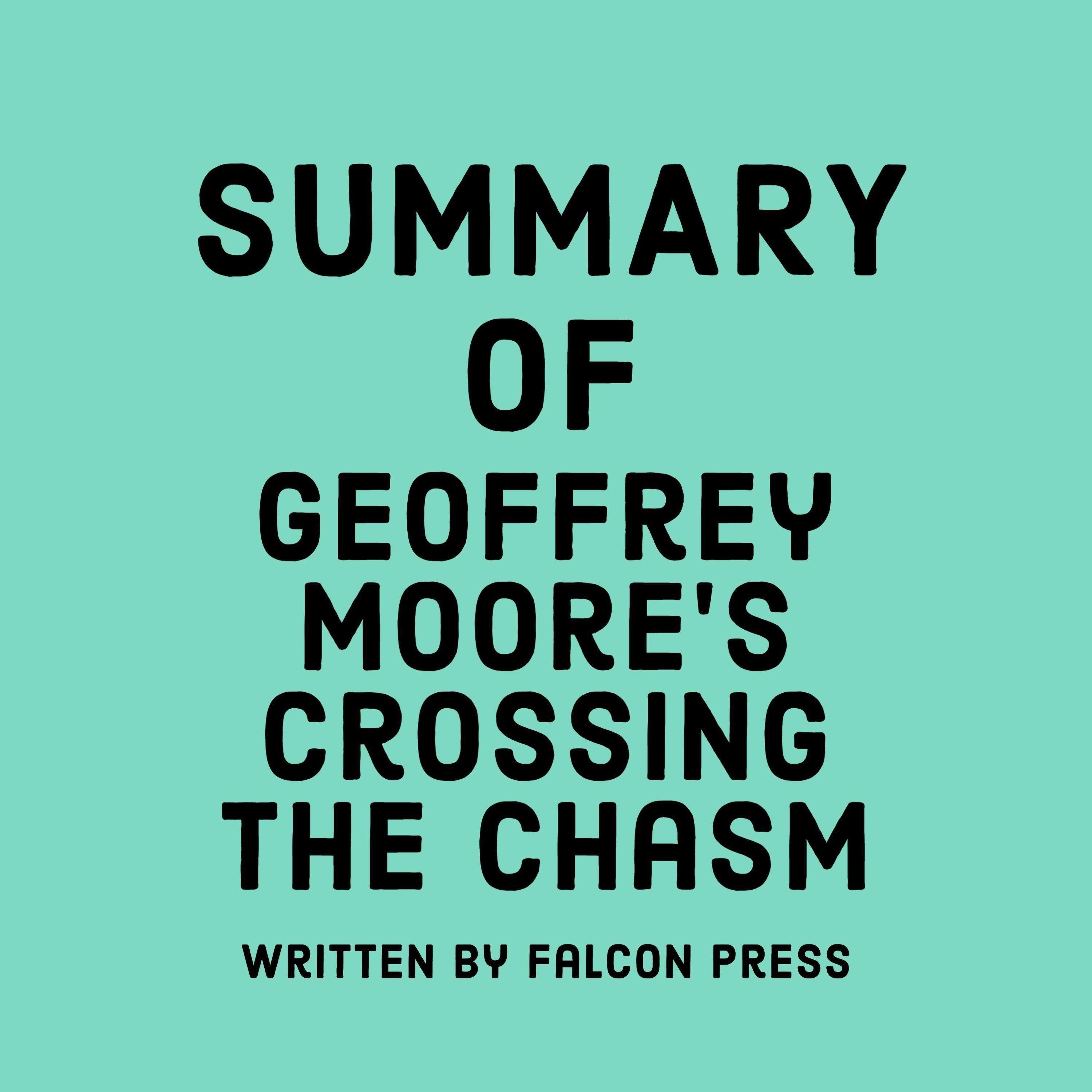 Summary of Geoffrey Moore’s Crossing the Chasm