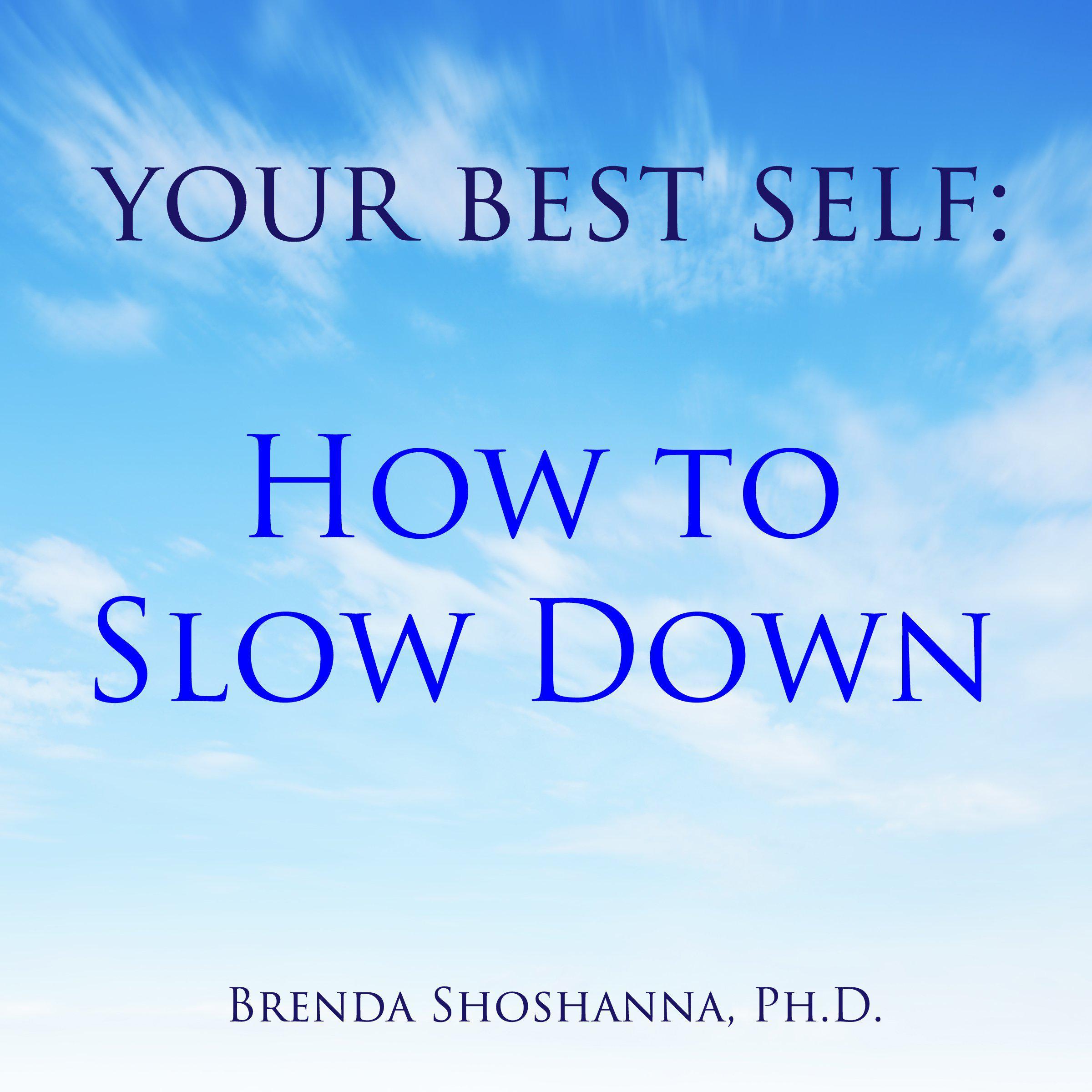 Your Best Self: How to Slow Down