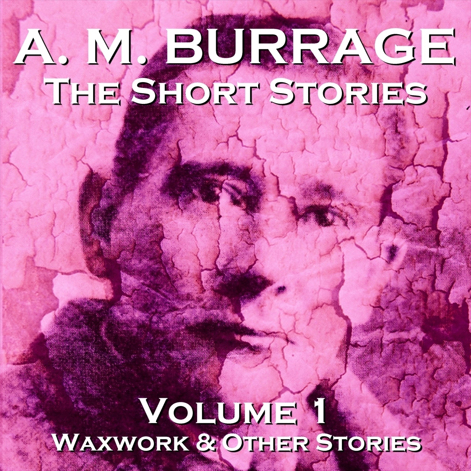 The Short Stories of A. M. Burrage