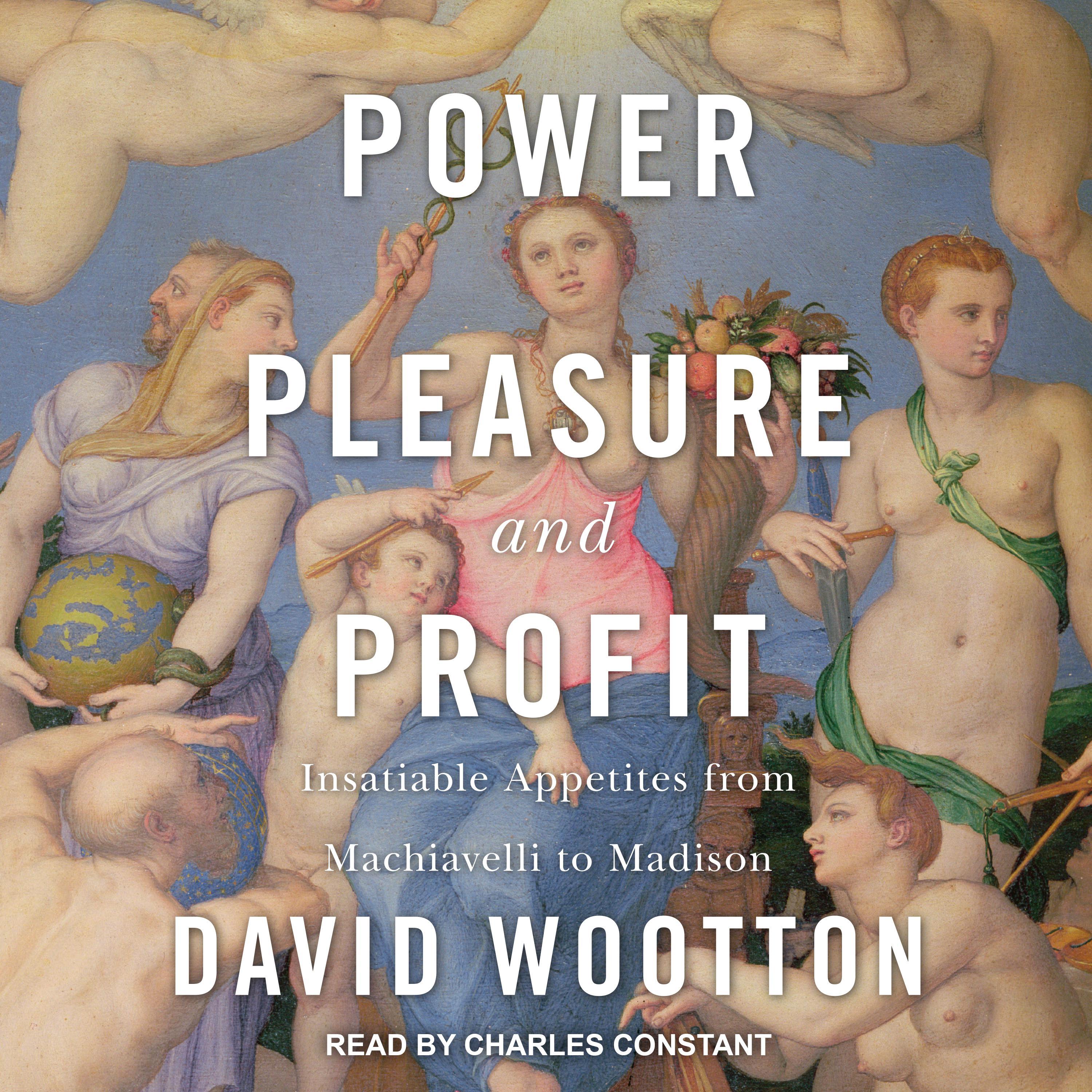 Power, Pleasure, and Profit