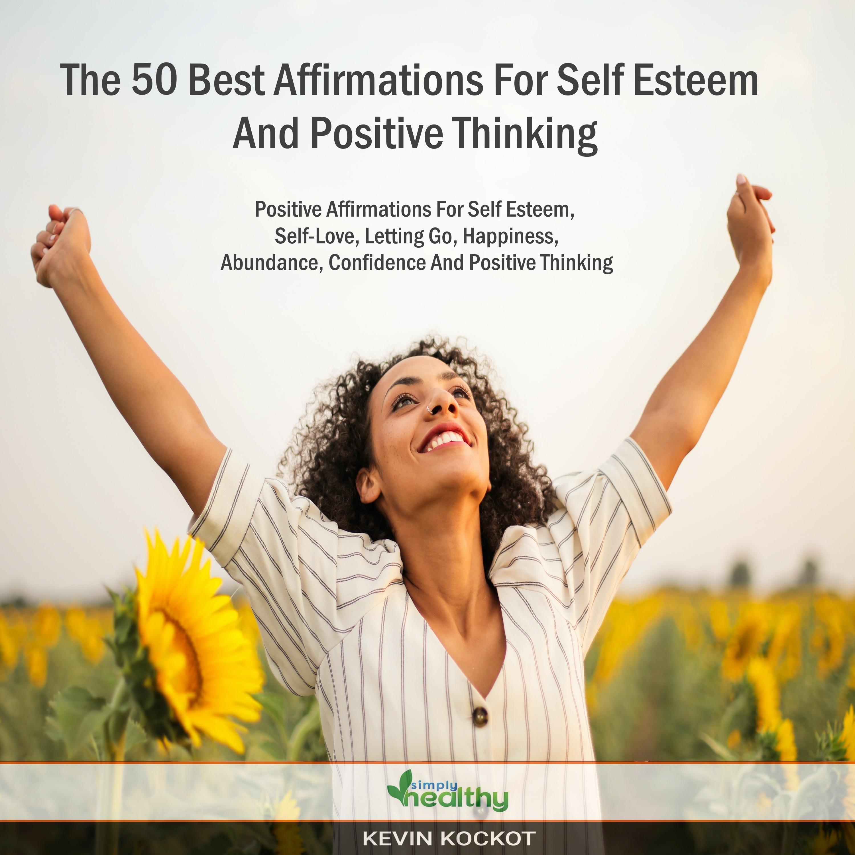 The 50 Best Affirmations For Self Esteem And Positive Thinking