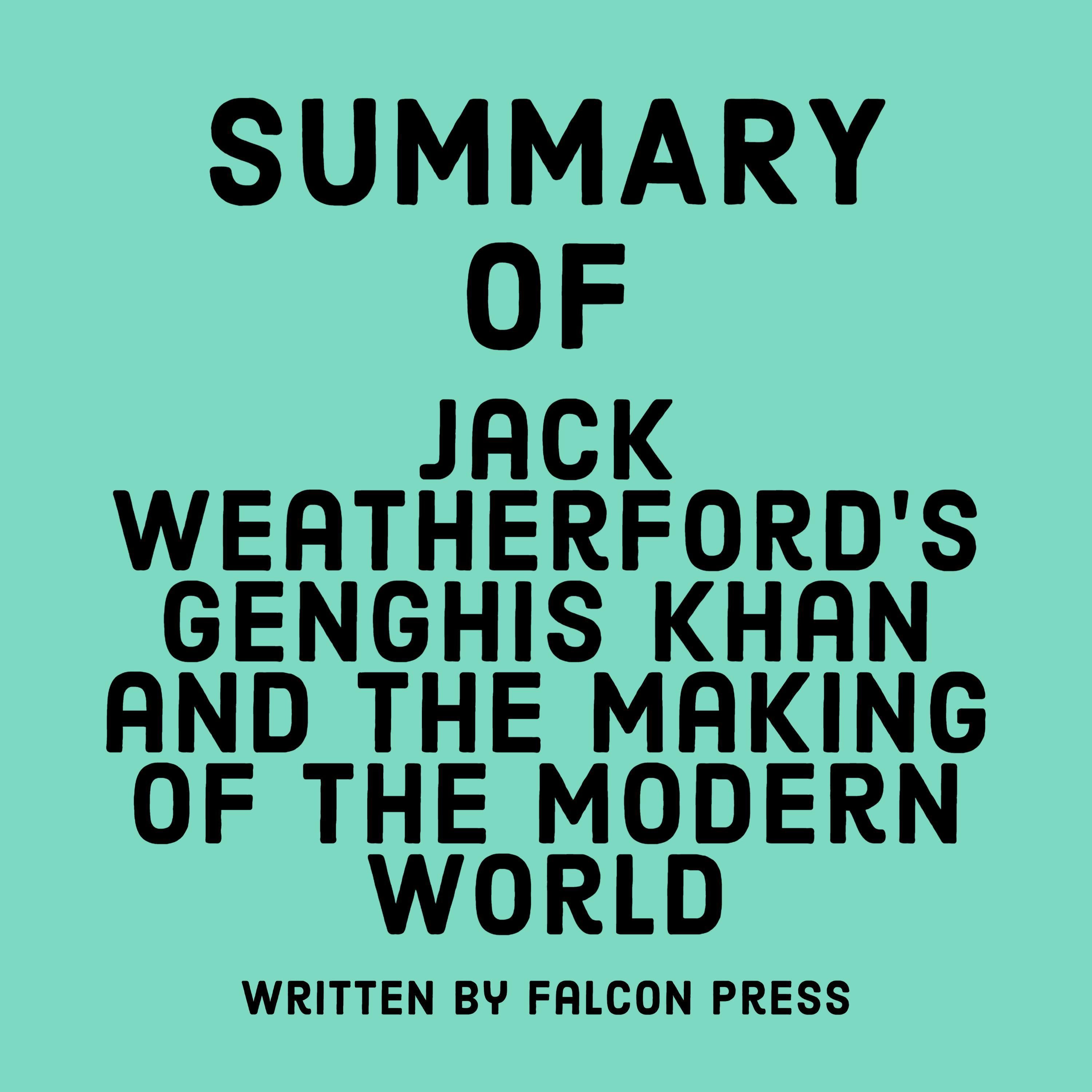 Summary of Jack Weatherford's Genghis Khan and the Making of the Modern World