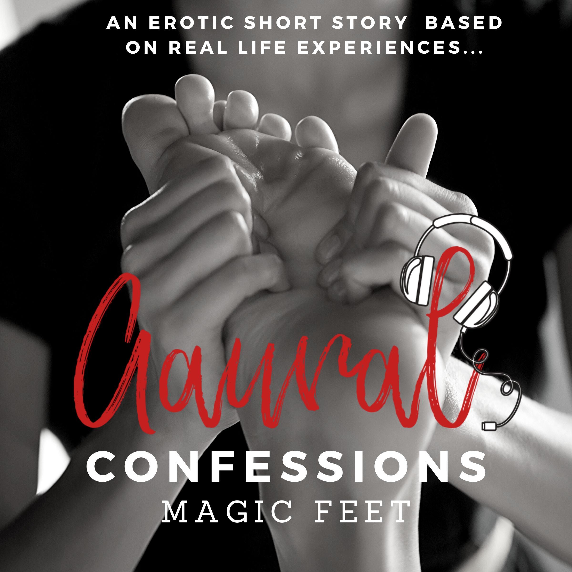 Magic Feet An Erotic True Confession