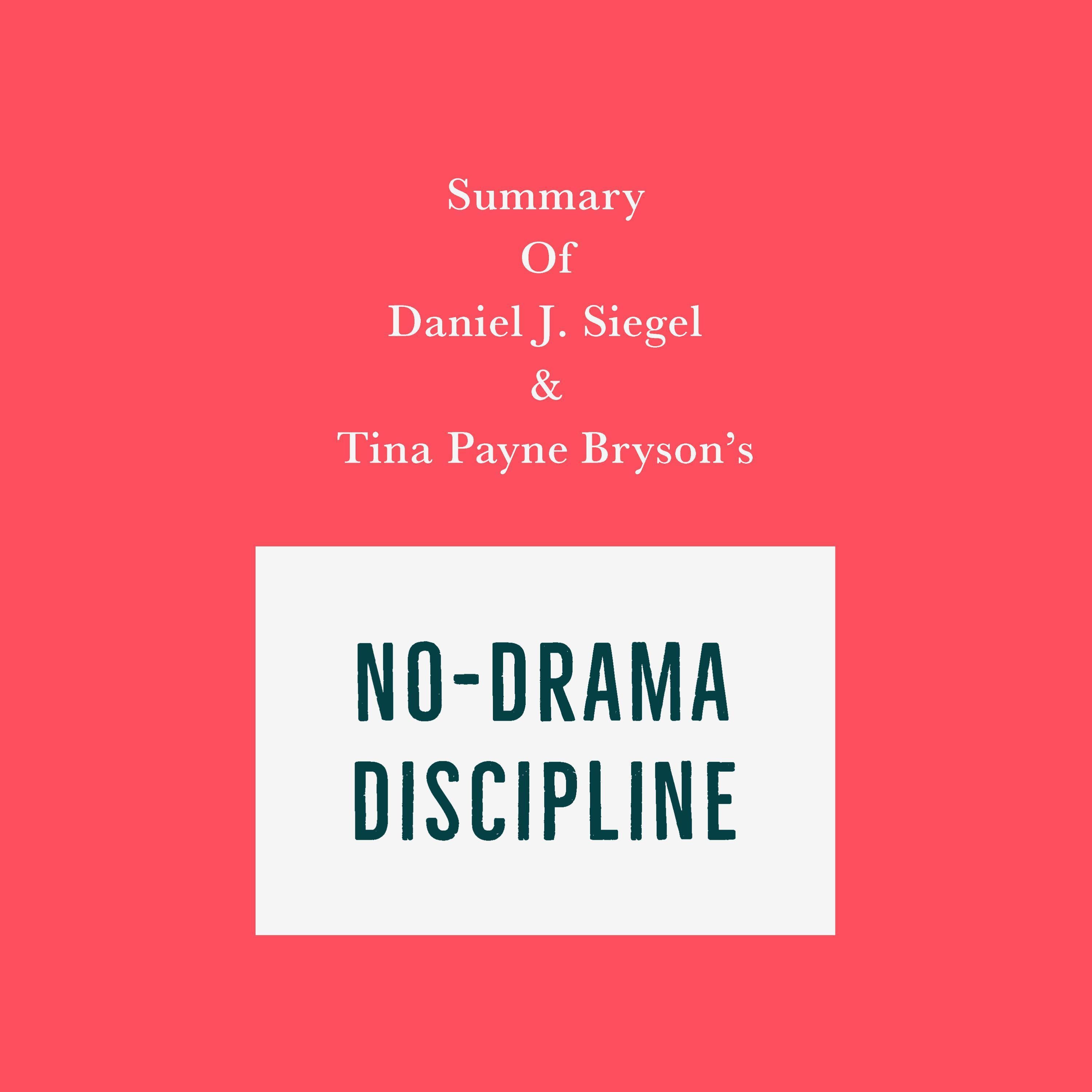 Summary of Daniel J. Siegel & Tina Payne Bryson's No-Drama Discipline