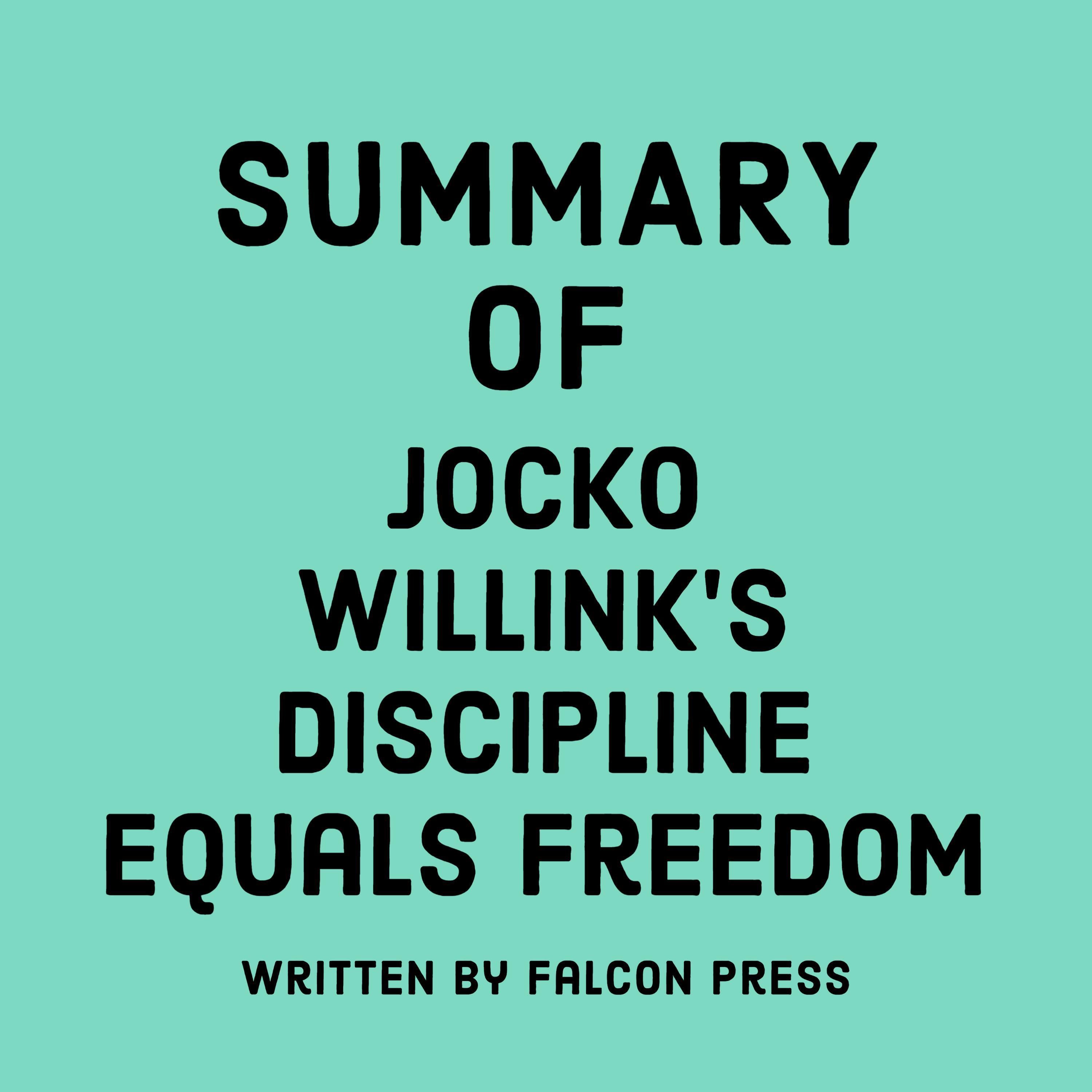 Summary of Jocko Willink’s Discipline Equals Freedom