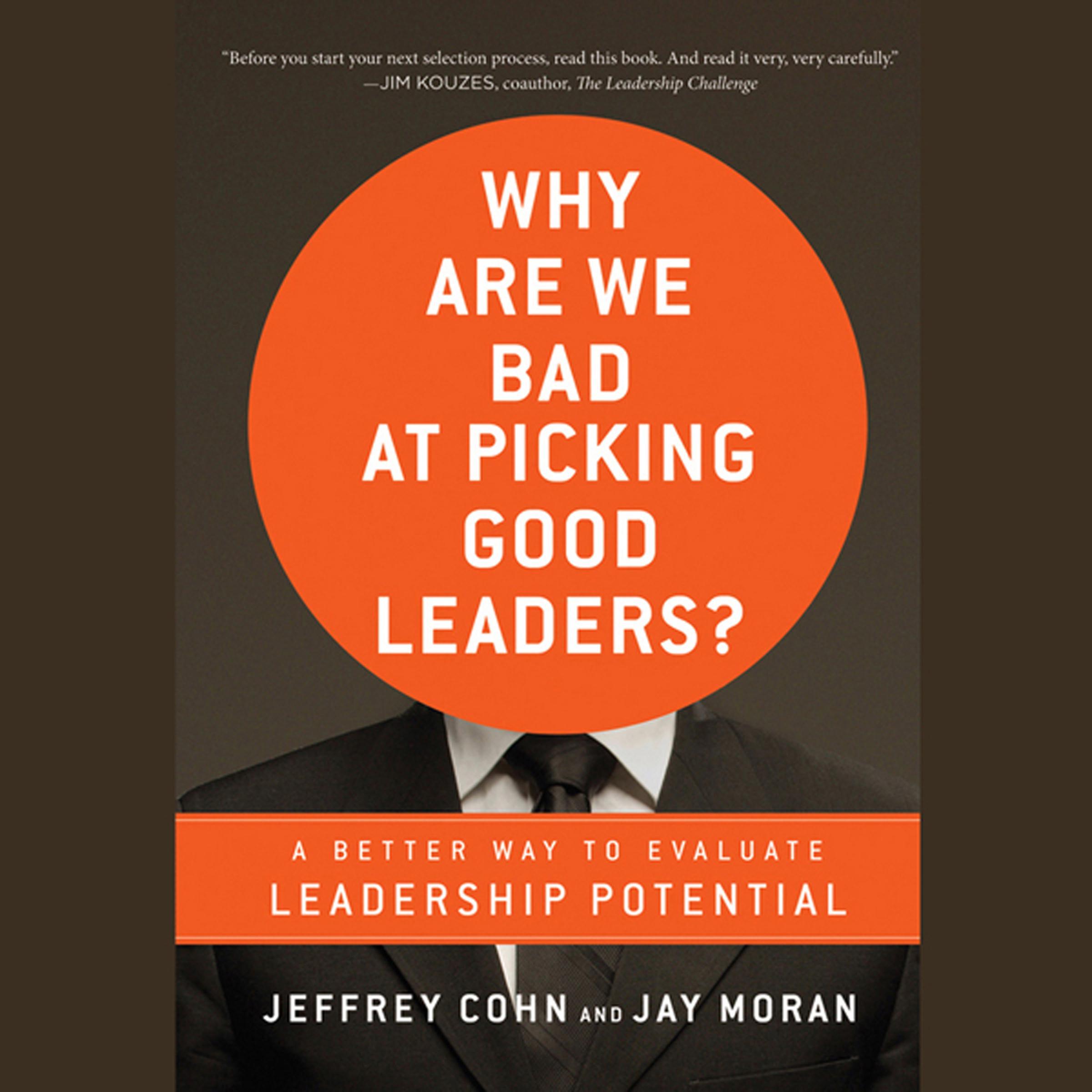 Why Are We Bad at Picking Good Leaders? A Better Way to Evaluate Leadership Potential