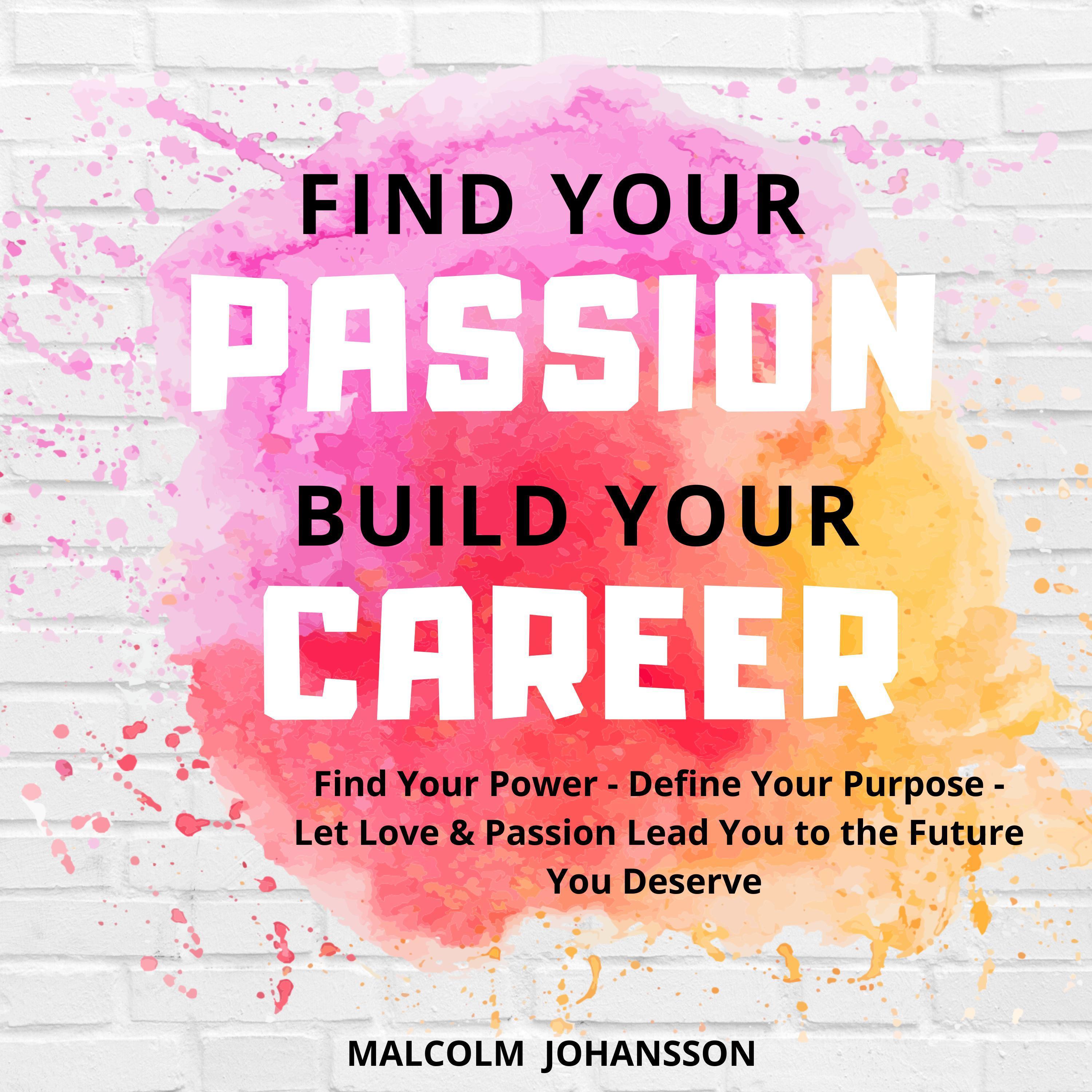 FIND YOUR PASSION BUILD YOUR CAREER