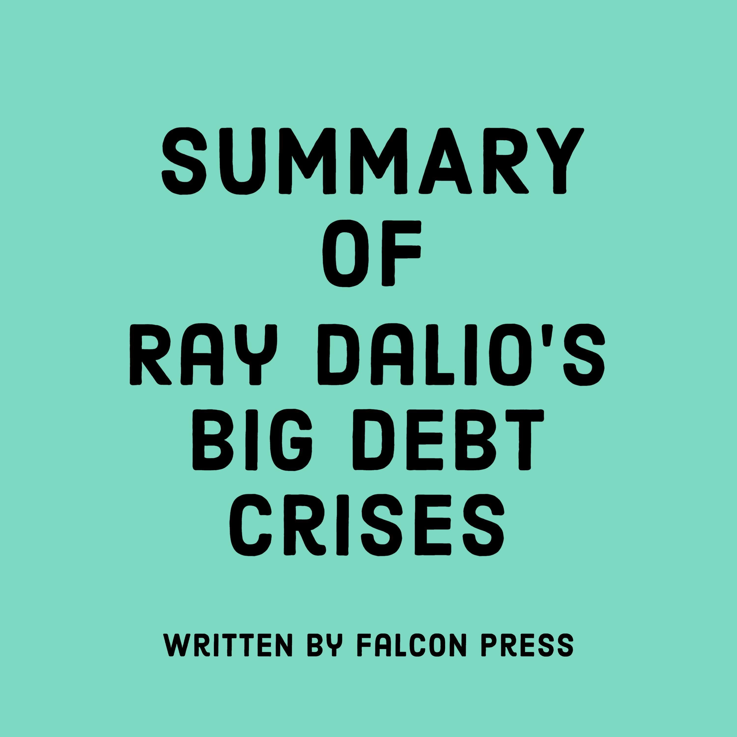 Summary of Ray Dalio's Big Debt Crises
