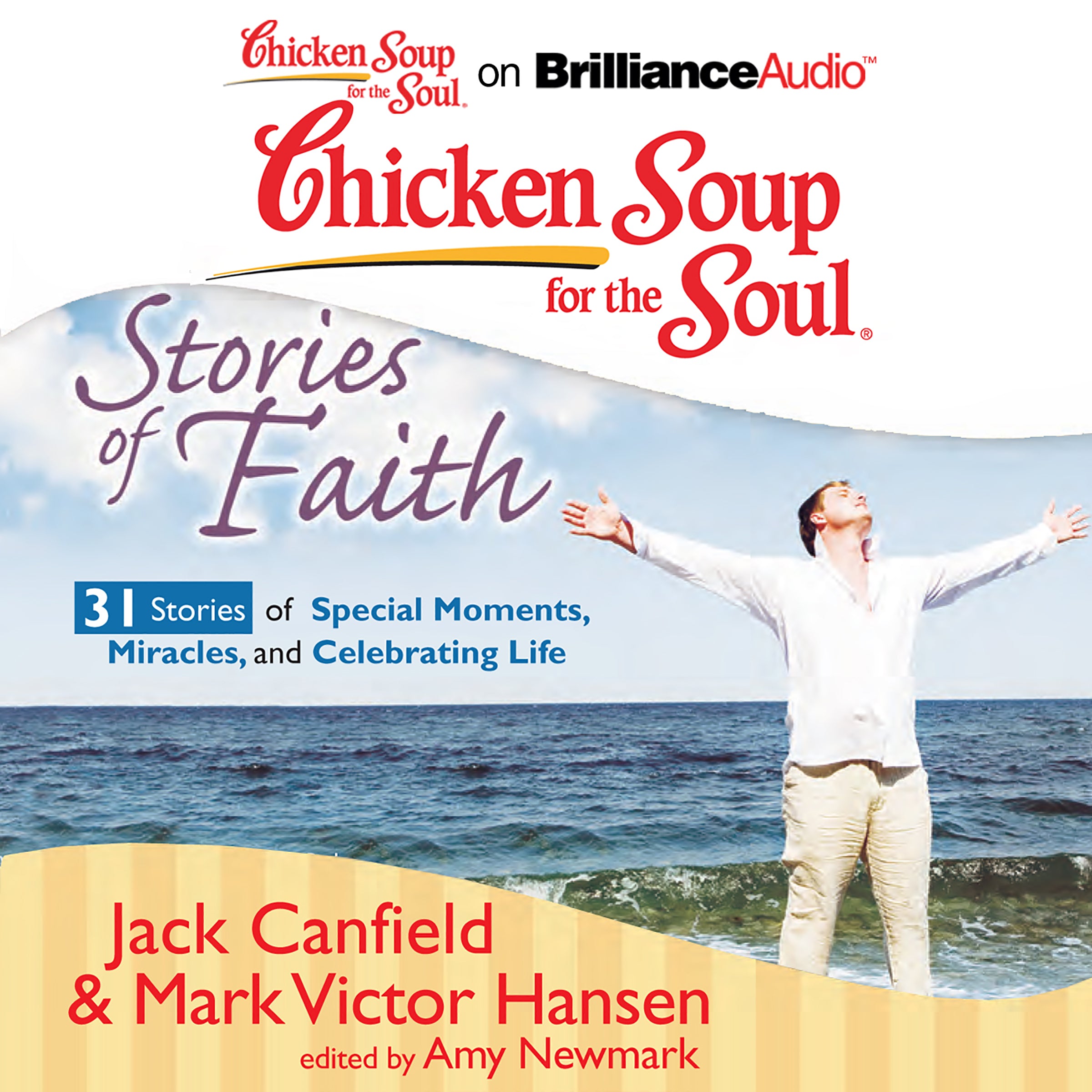 Chicken Soup for the Soul: Stories of Faith - 31 Stories of Special Moments, Miracles, and Celebrating Life