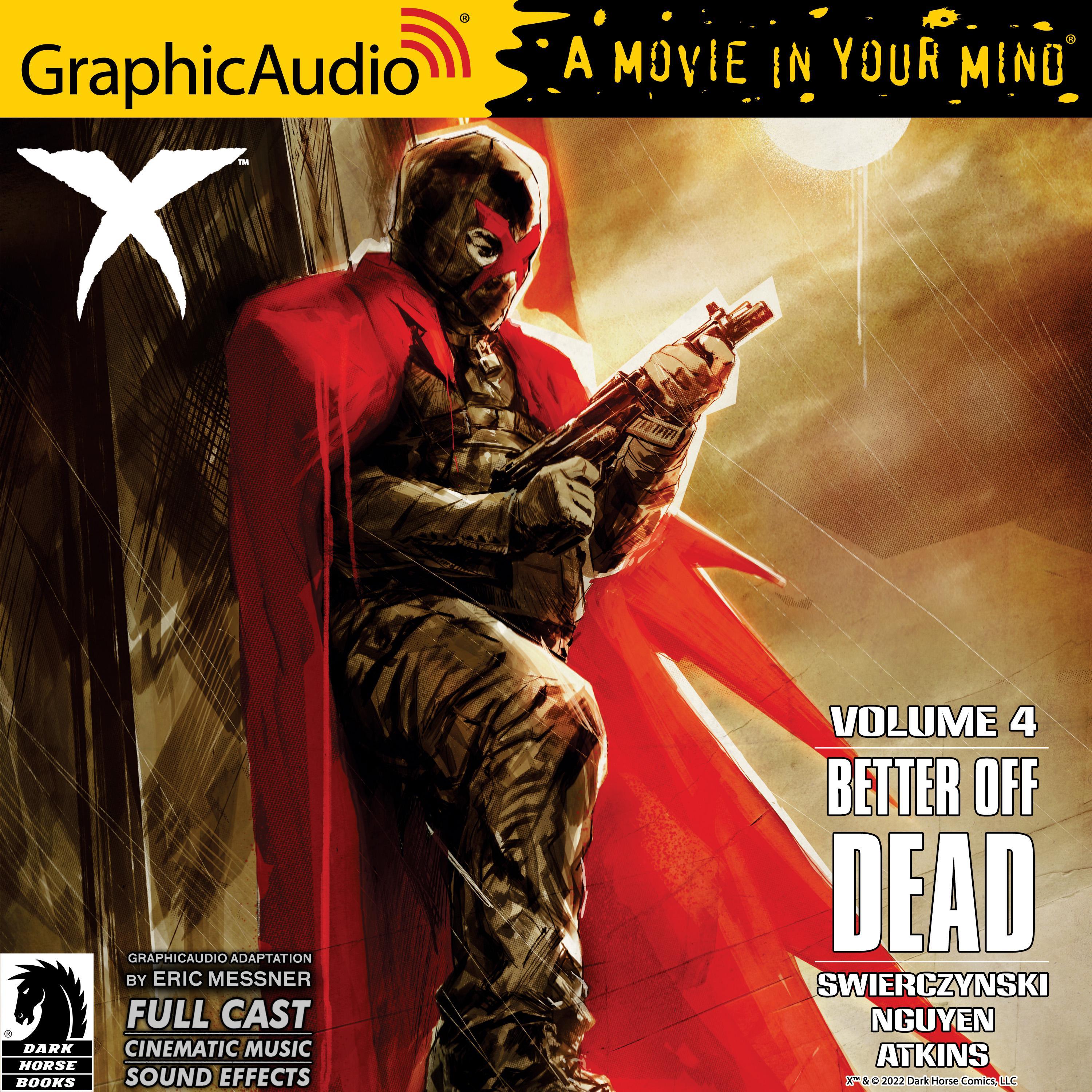 X Volume 4: Better Off Dead [Dramatized Adaptation]