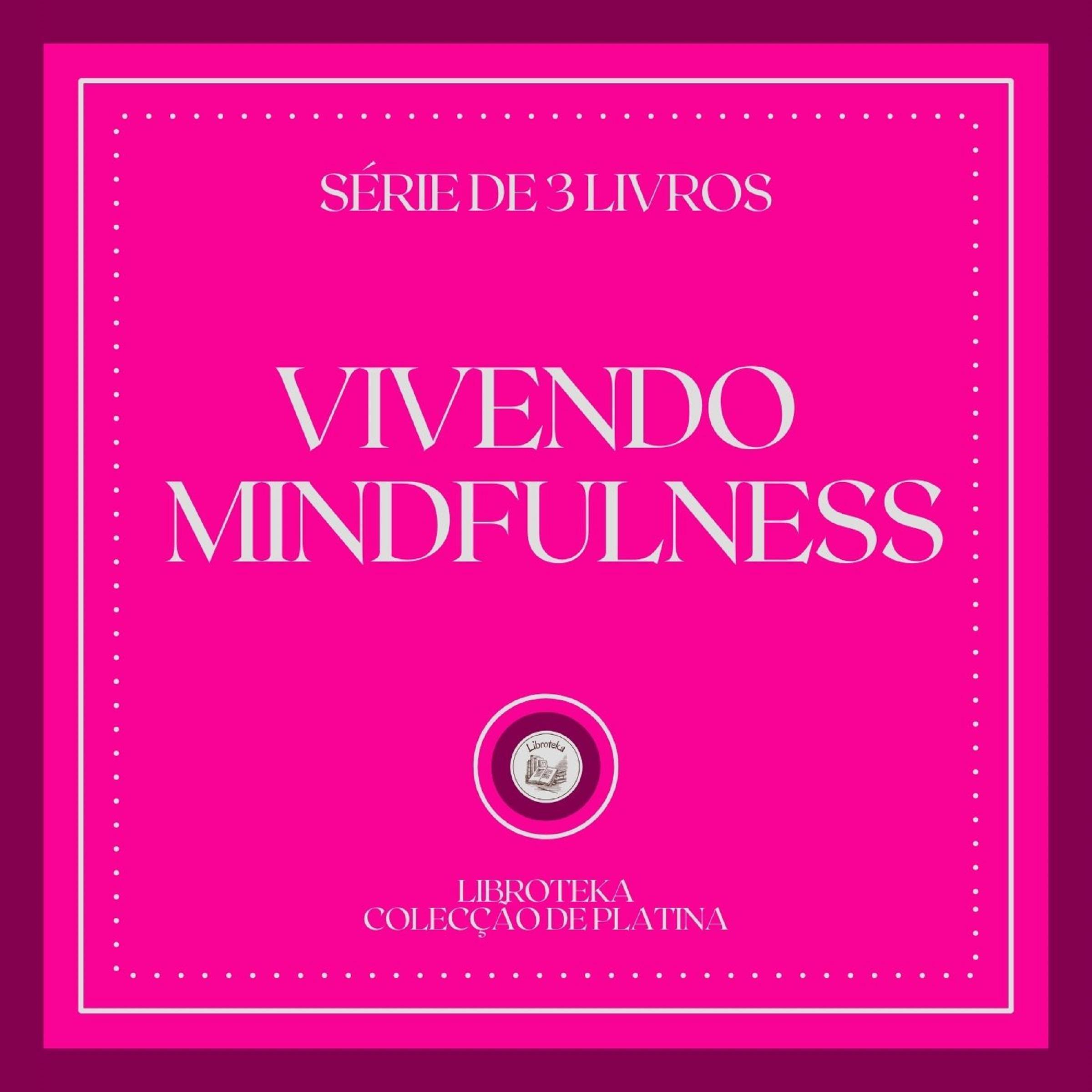 VIVENDO MINDFULNESS (SÉRIE DE 3 LIVROS)