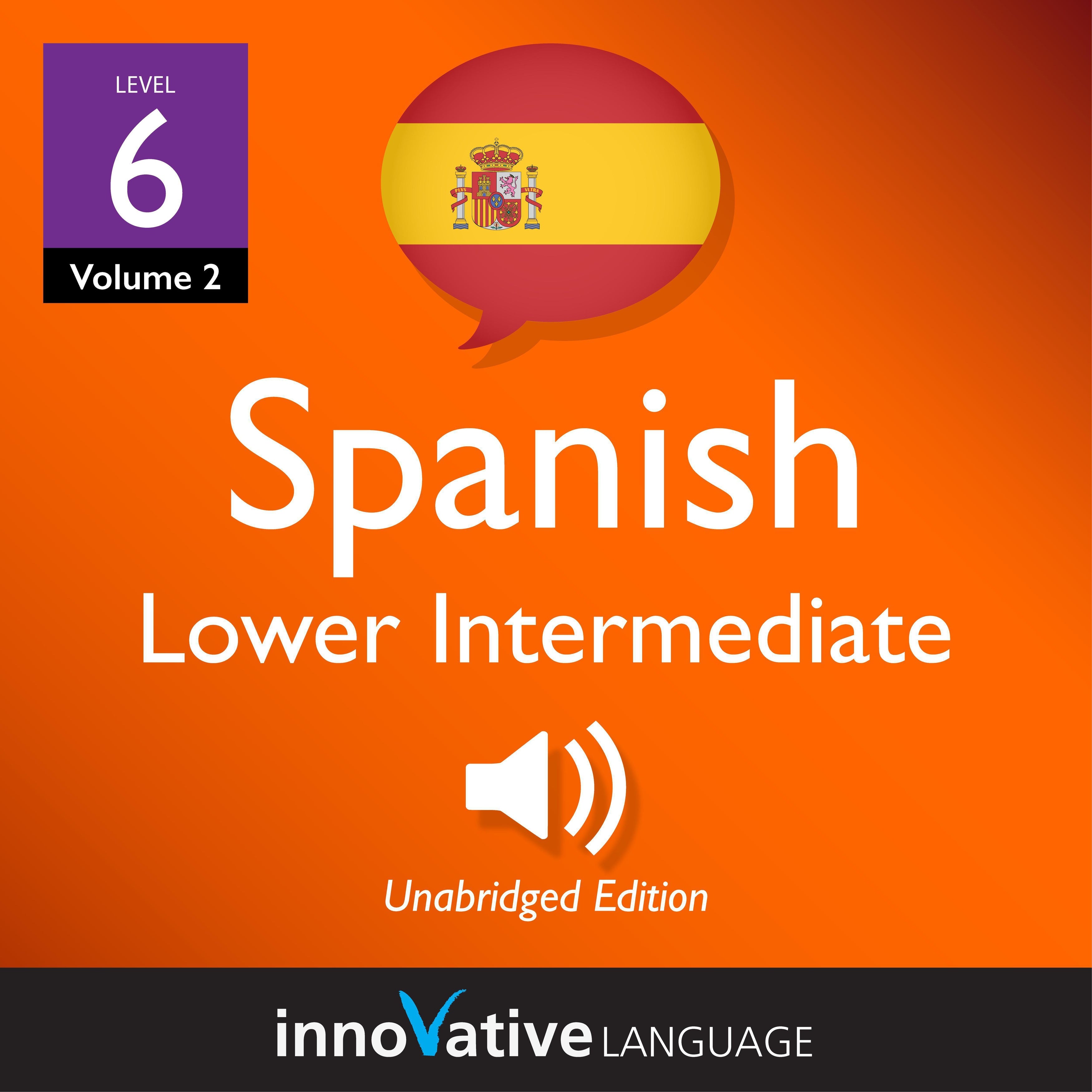 Learn Spanish - Level 6: Lower Intermediate Spanish, Volume 2