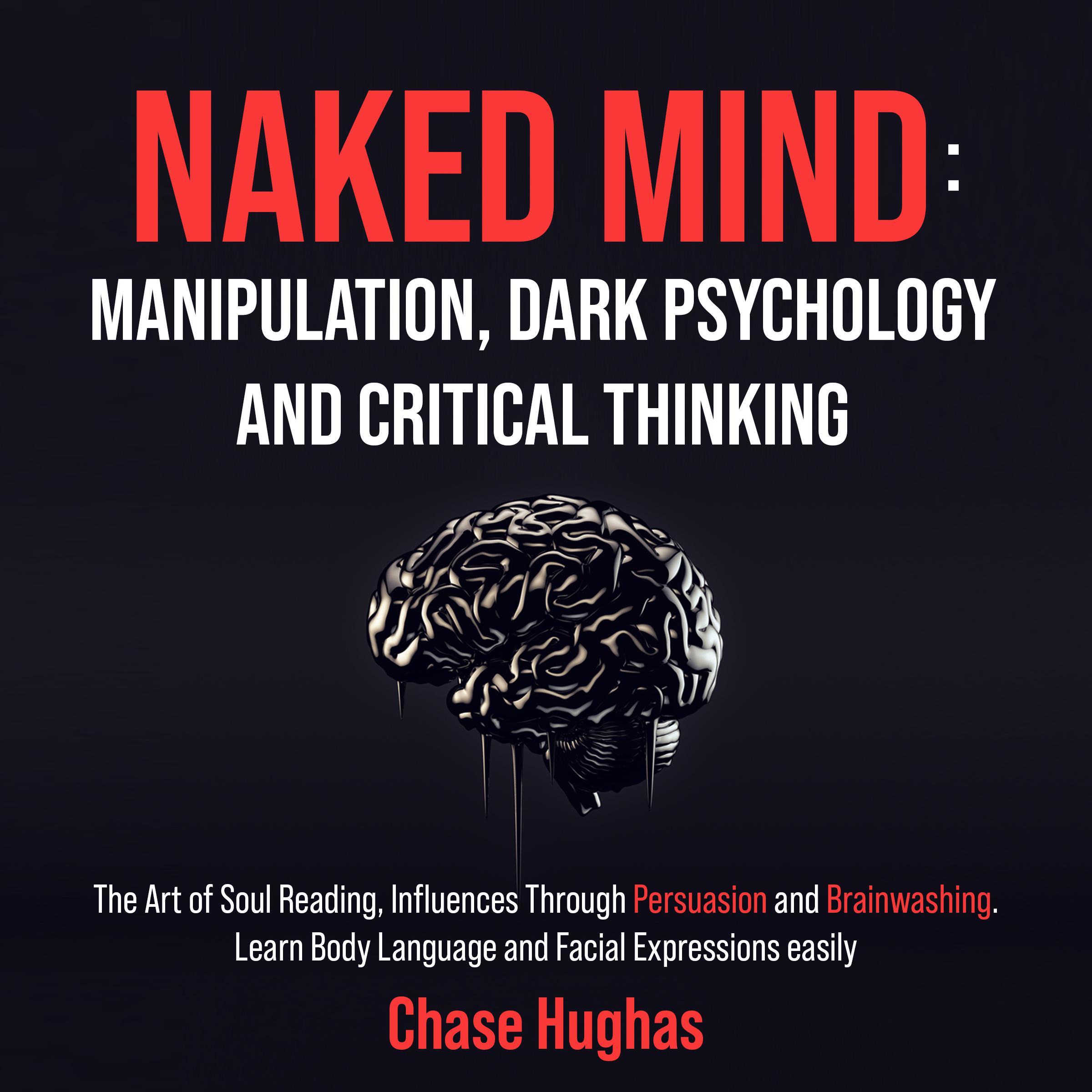 Naked Mind: Manipulation, Dark Psychology and Critical Thinking