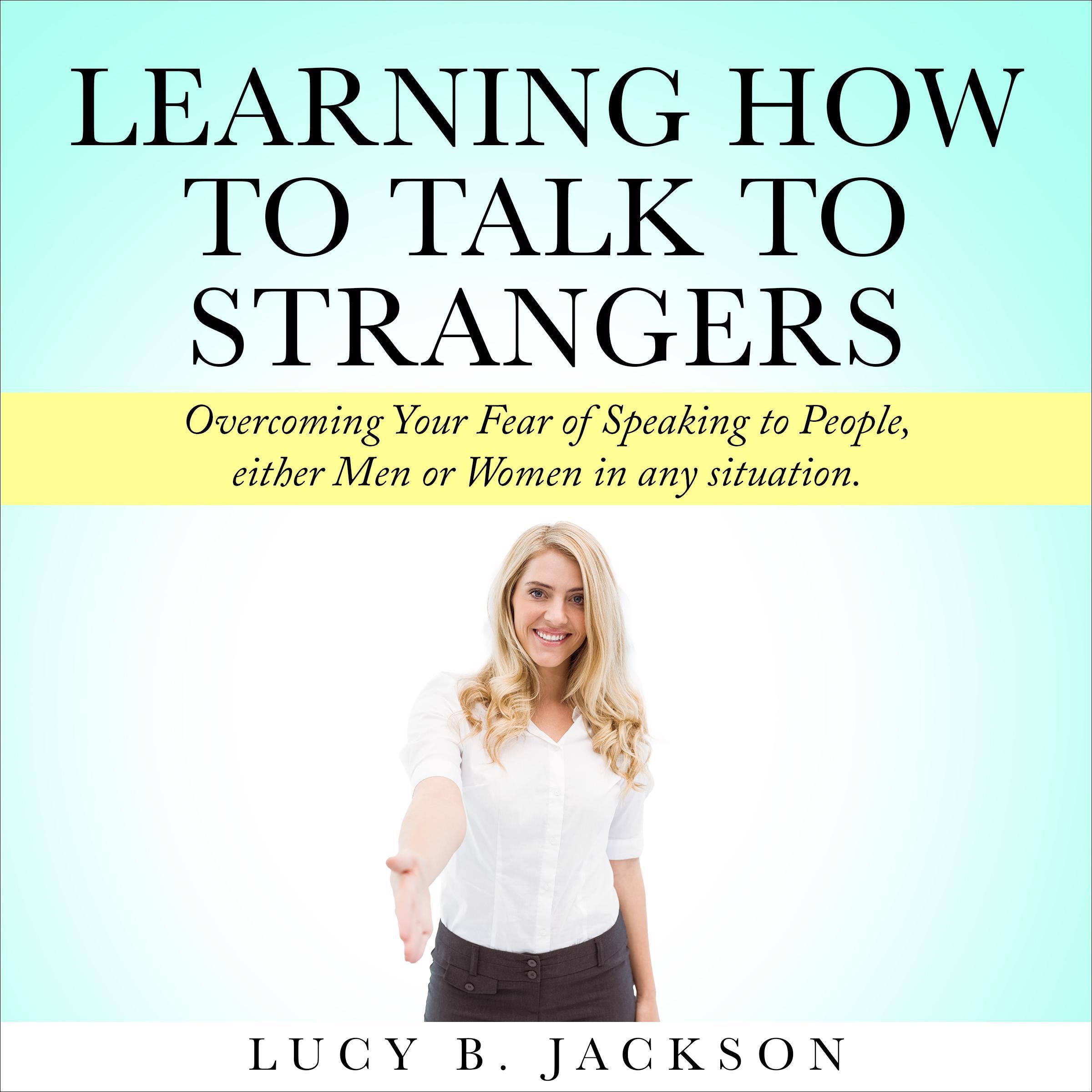 Learning How to Talk to Strangers