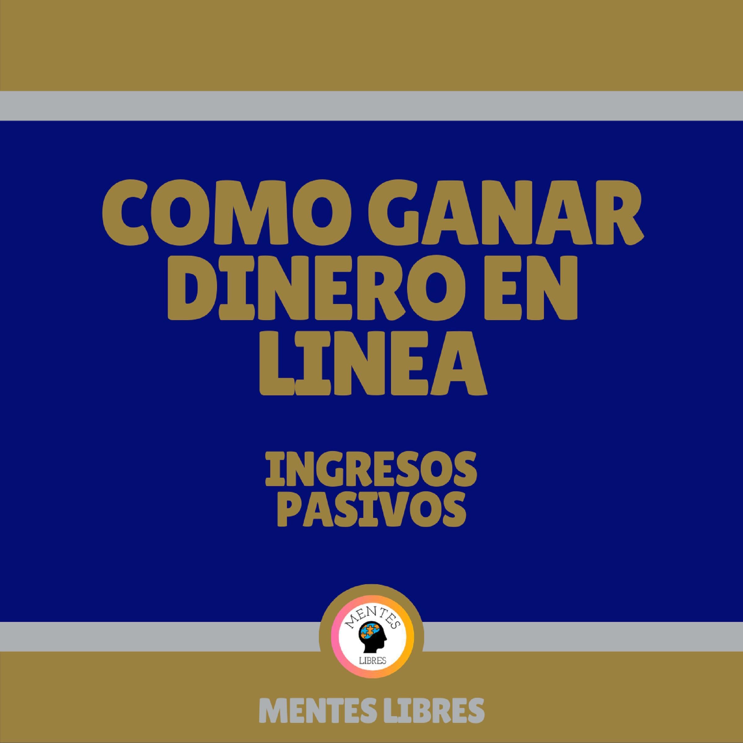 Como Ganar Dinero en Línea - Ingresos Pasivos