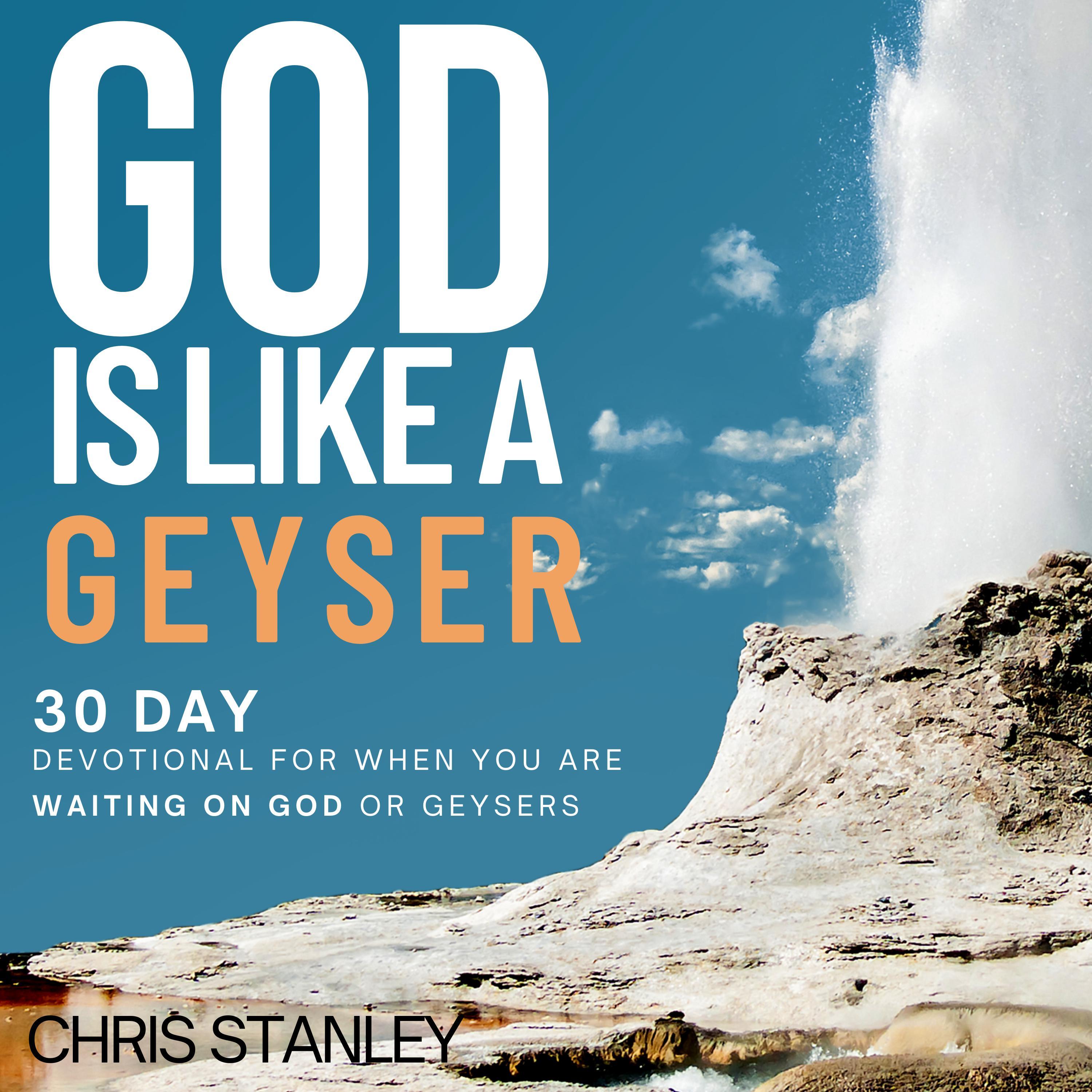 God is Like a Geyser